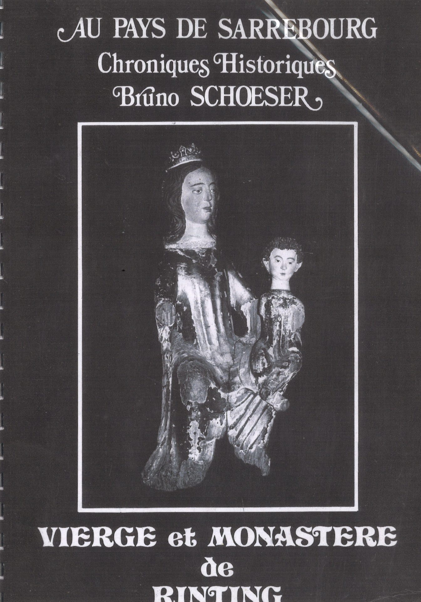 Au Pays de Sarrebourg Chroniques Historiques n°1 Vierge et monastère de Rinting