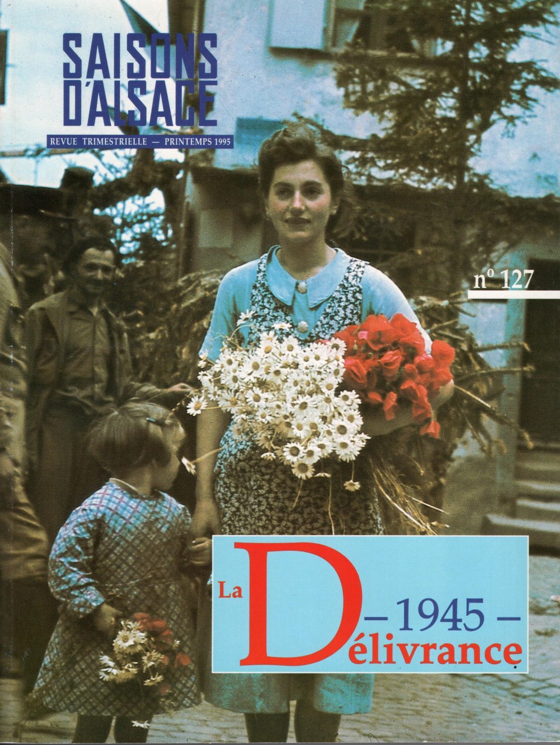 Saisons d'Alsace - 1945, la délivrance