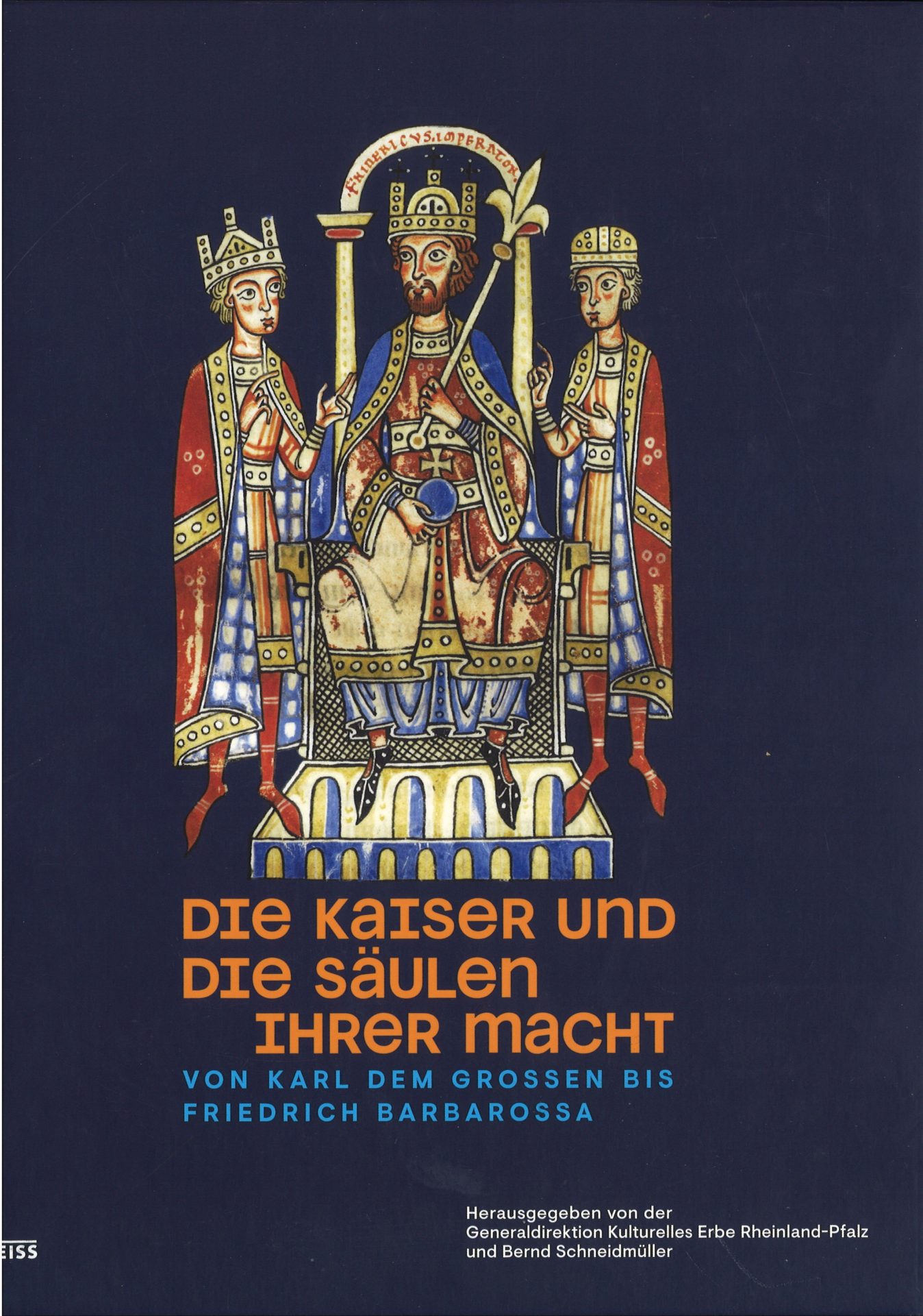 Die Kaiser und die Säulen ihrer Macht von Karl dem Grossen bis Friedrich Barbarossa