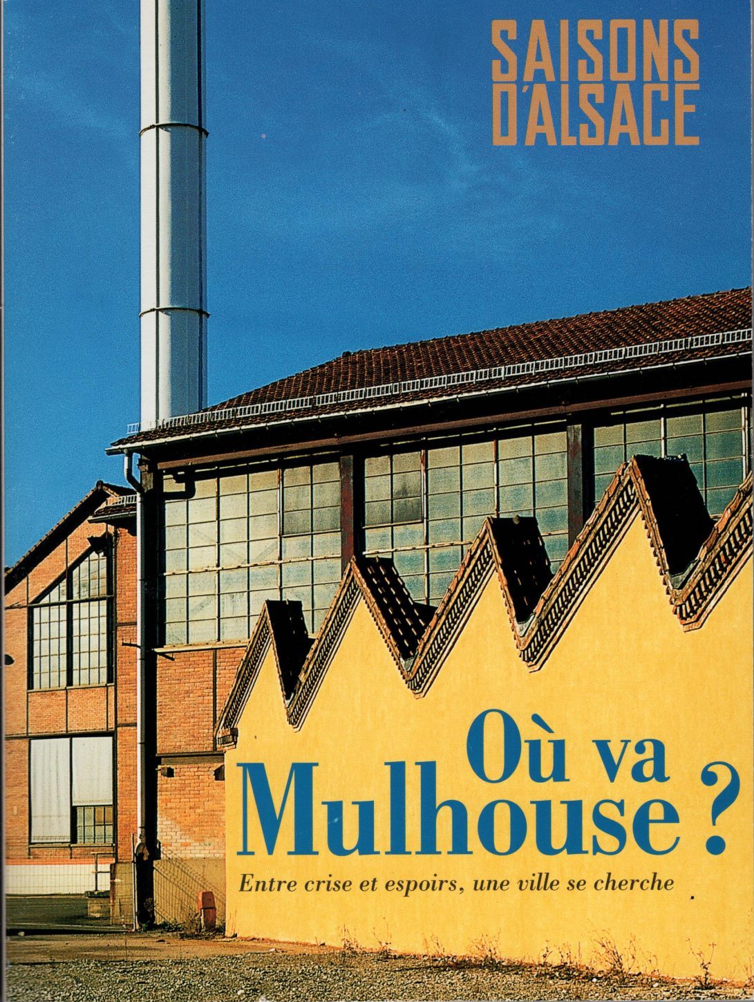 Saisons d'Alsace - Où va Mulhouse ? Entre crise et espoirs, une ville se cherche