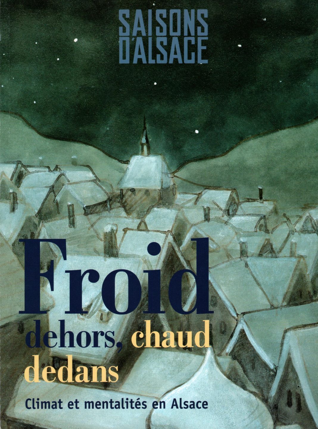 Saisons d'Alsace - Froid dehors, chaud dedans. Climat et mentalité en Alsace