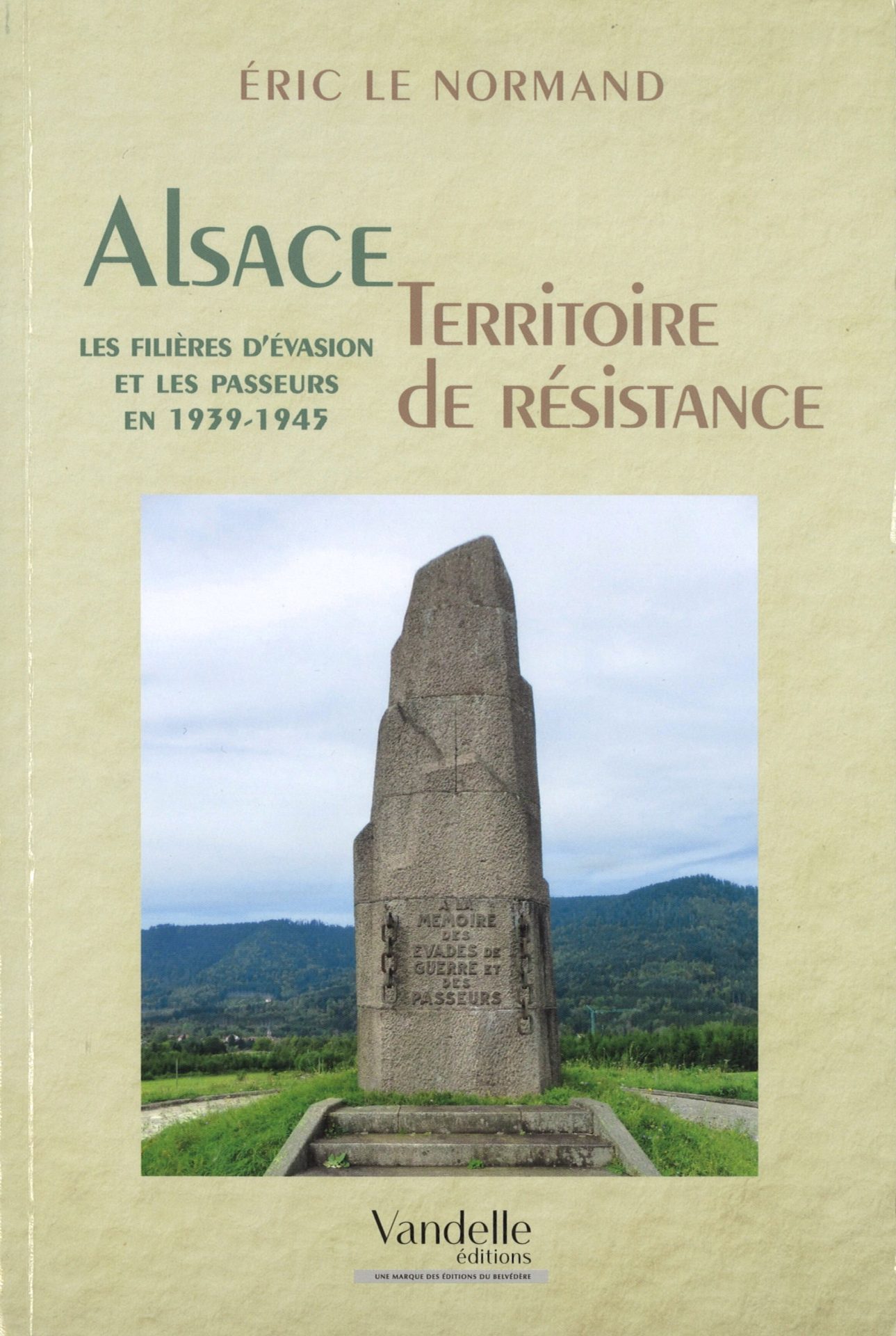 Alsace, territoire de résistance - Les filières d'évasion et les passeurs en 1939-1945