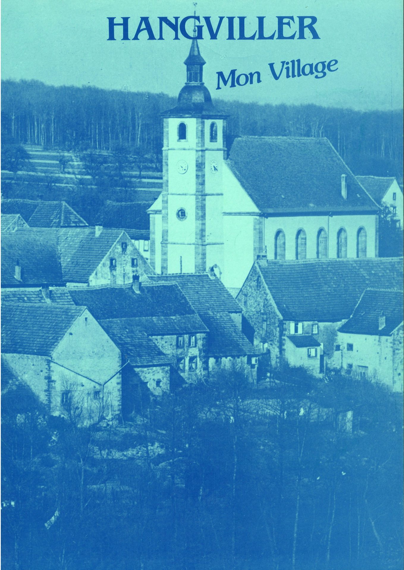 Hangviller, mon village - Chronique de la Commune de Hangviller - tome 1