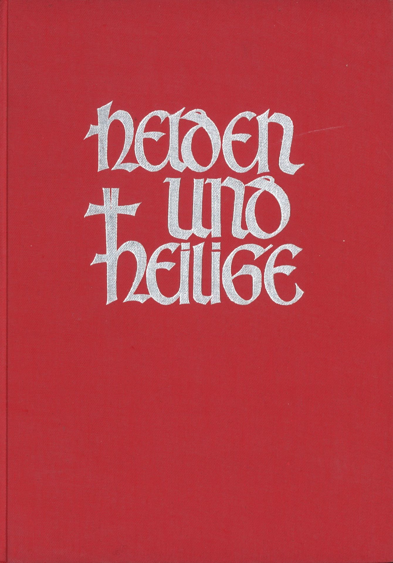 Helden und Heilige - Die Geschichte ihres wahren Lebens dargestellt für jeden Tag des Jahres