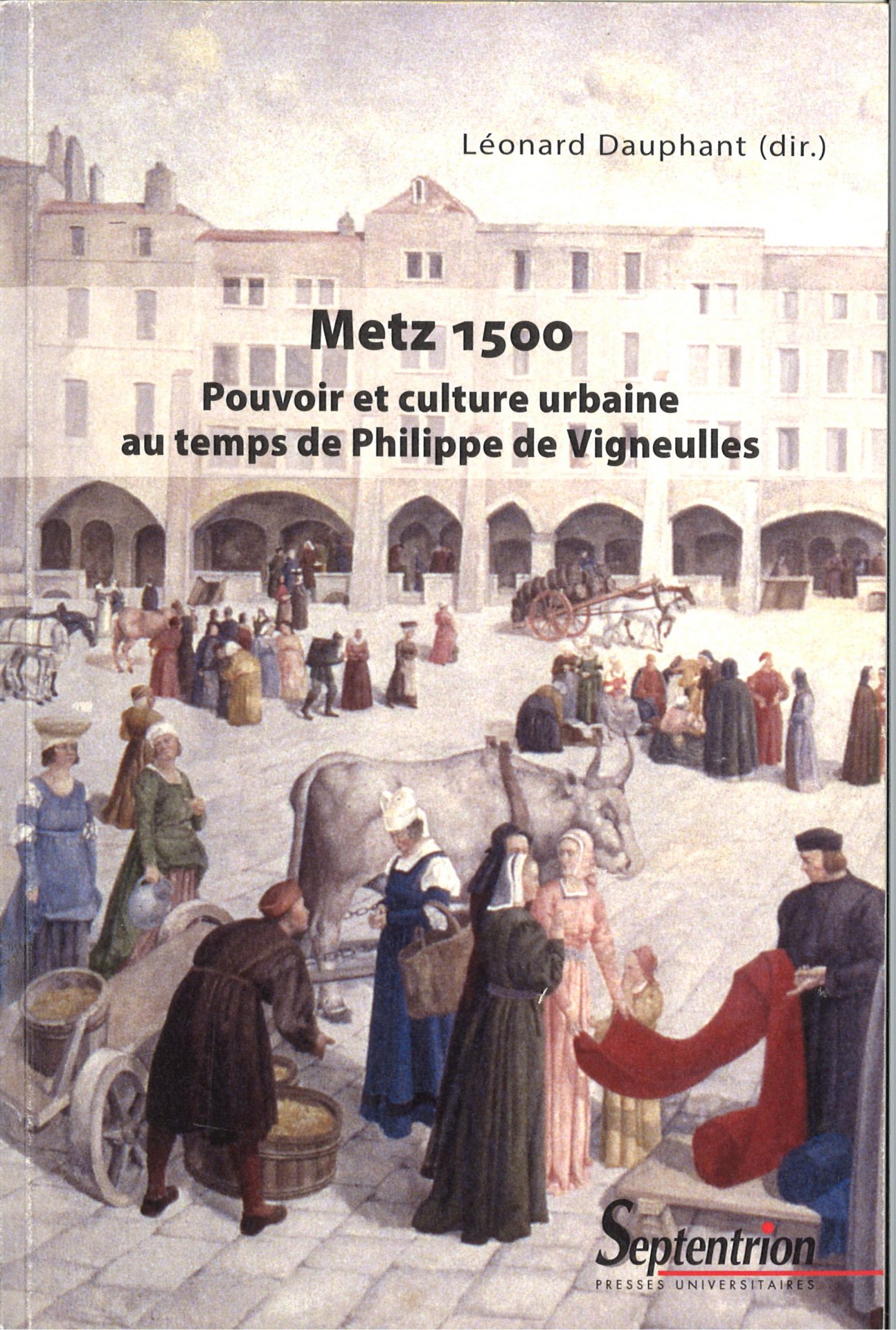 Metz 1500 - Pouvoir et culture urbaine au temps de Philippe de Vigneulles