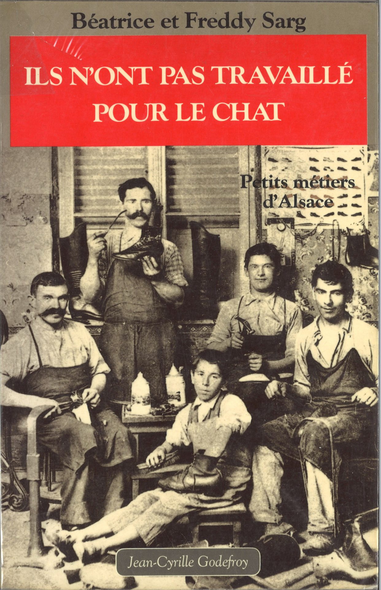 Ils n'ont pas travaillé pour le chat - Petits métiers d'Alsace