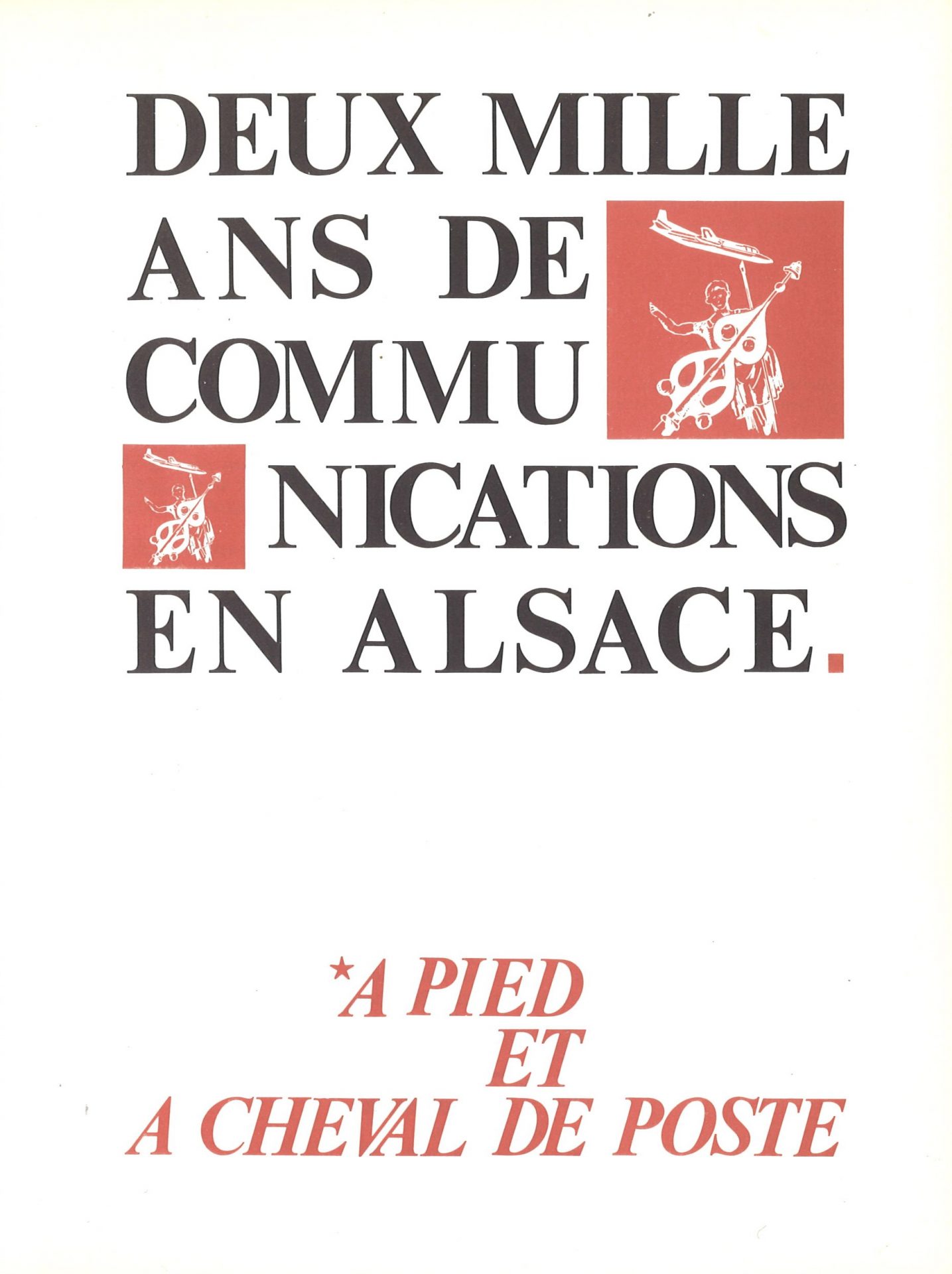 Deux mille ans de communications en Alsace - A pied et à cheval de poste