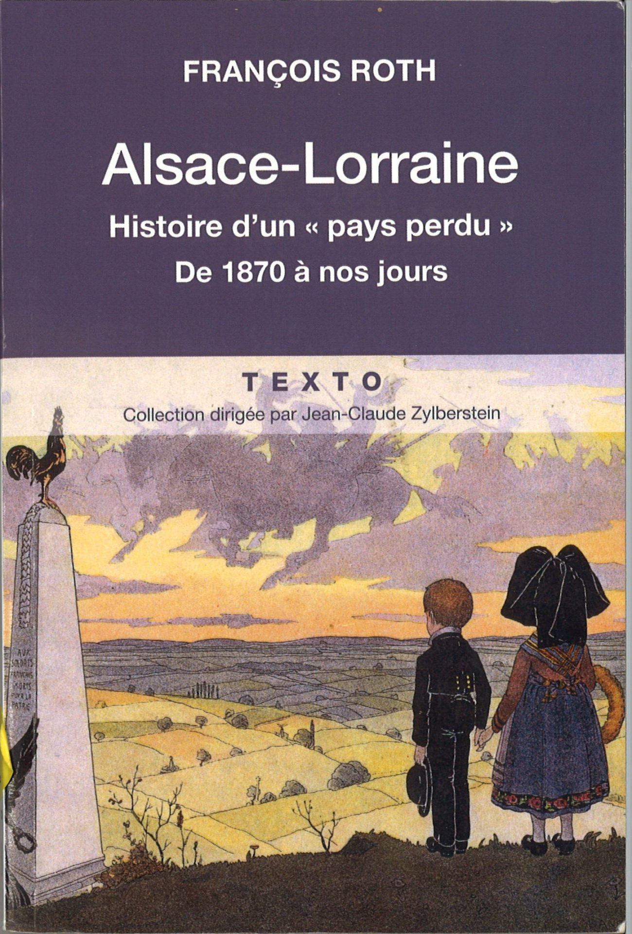 Alsace-Lorraine - Histoire d'un "pays perdu" de 1870 à nos jours