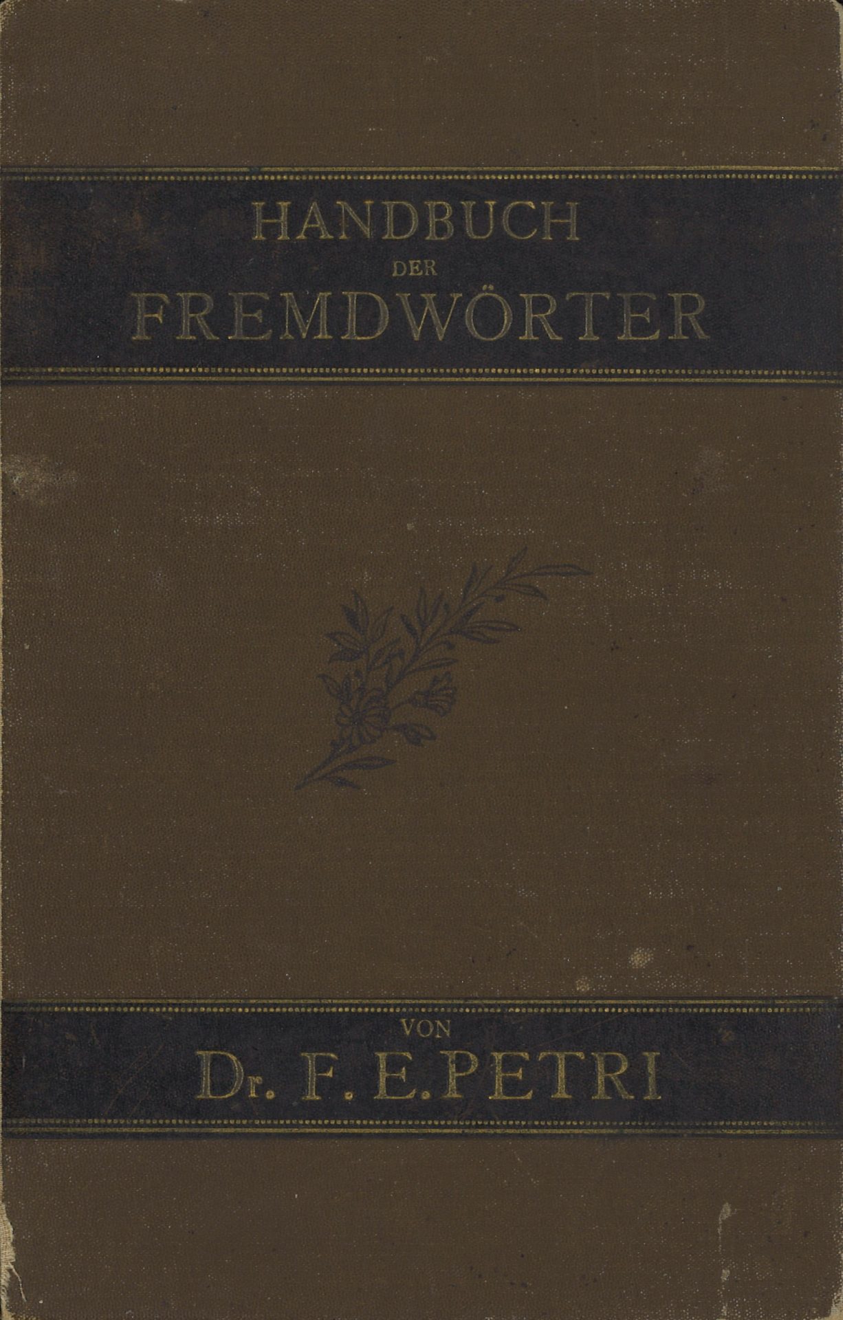 Handbuch der Fremdwörter von Dr. F. E. Petri