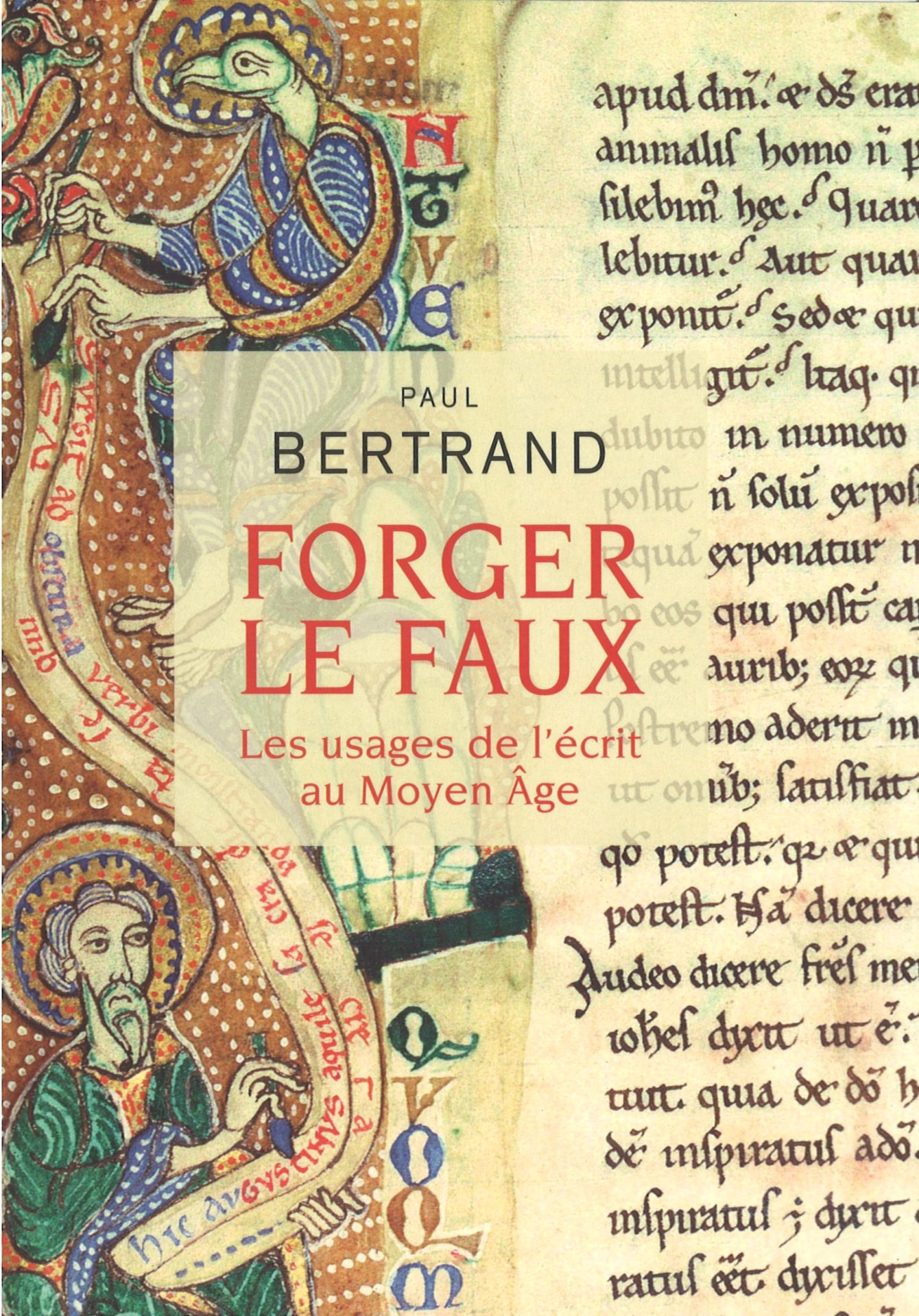 Forger le faux - Les usages de l'écrit au Moyen-Âge