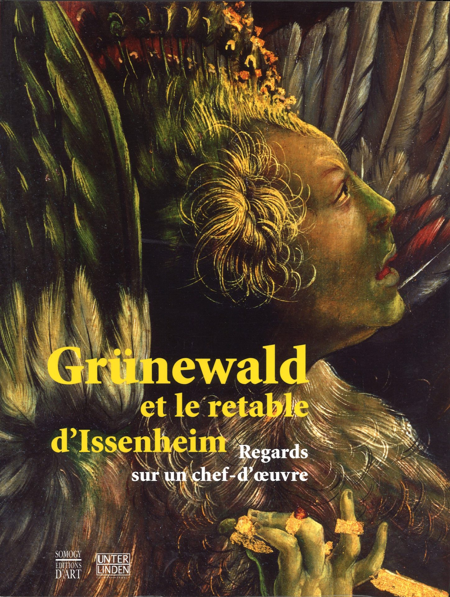 Grünewald et le retable d'Issenheim - Regards sur un chef d'oeuvre