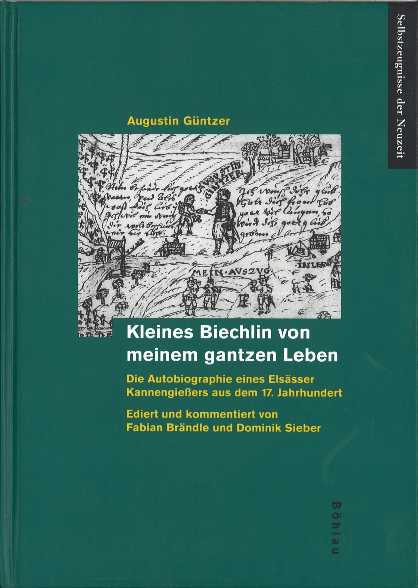 Augustin Güntzer - Kleines Biechlin von meinem gantzen Leben - Die Autobiographie eines Elsässer Kannengiessers aus dem 17. Jahrhundert