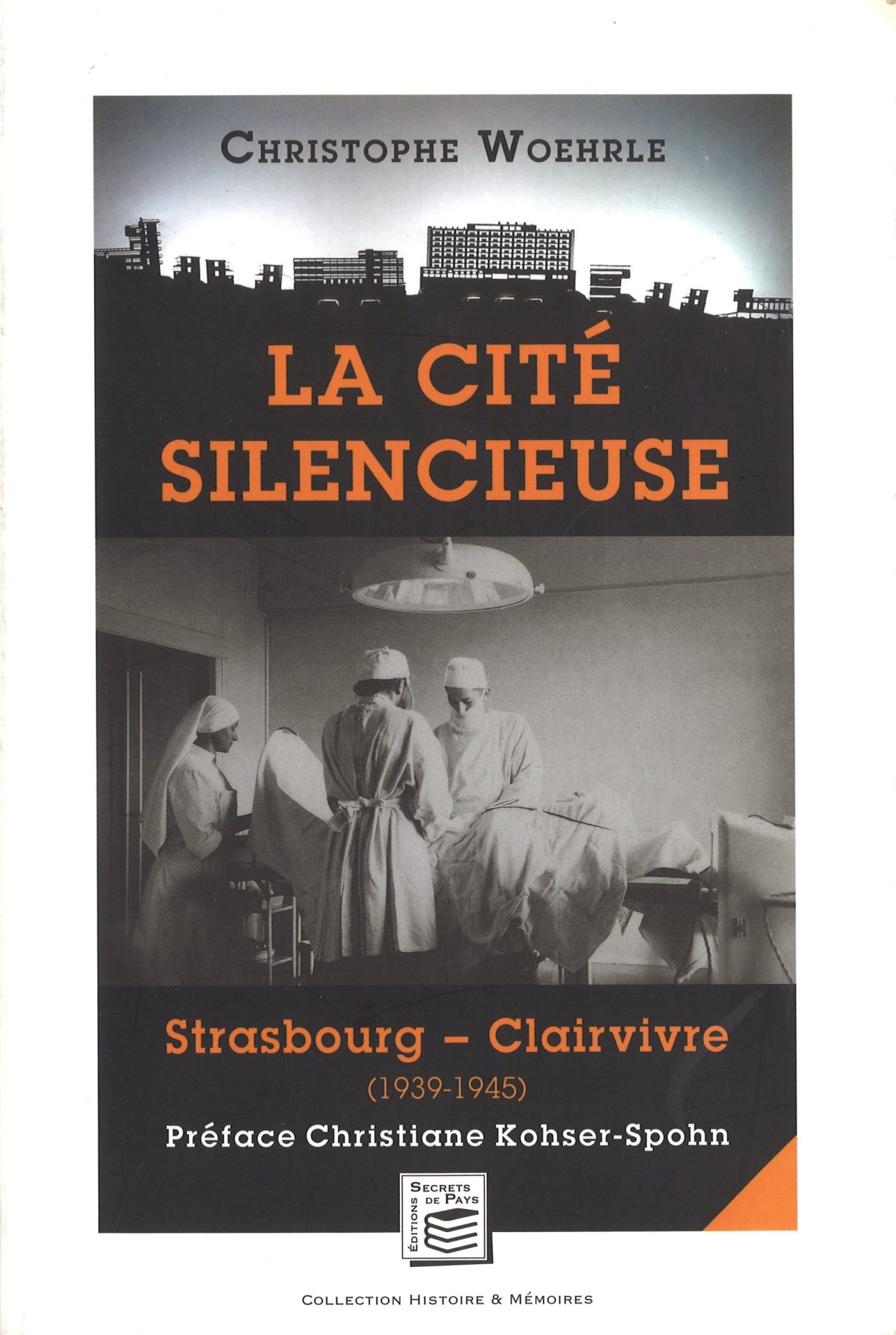 La Cité Silencieuse : Strasbourg-Clairvivre (1939-1945)
