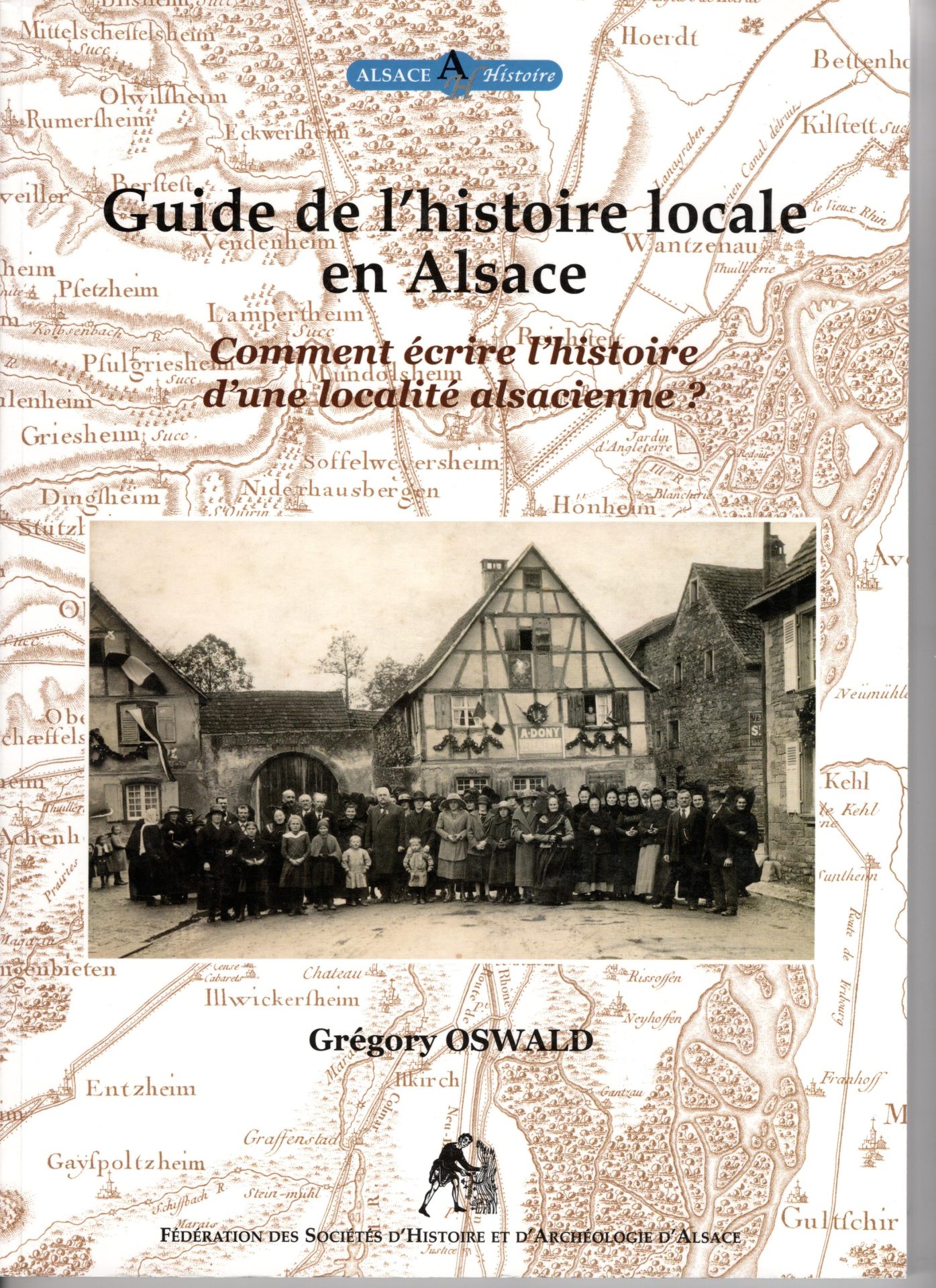 Collection Alsace Histoire Tome 1 - Guide de l'histoire locale en Alsace. Comment écrire l'histoire d'une localité alsacienne ?