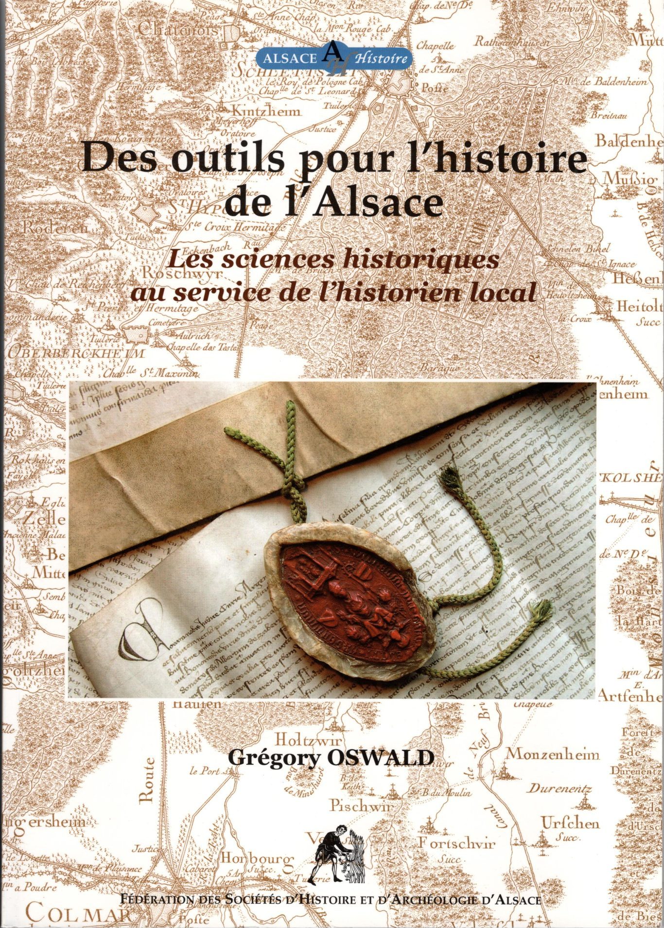 Collection Alsace Histoire Tome 2 - Des outils pour l'histoire de l'Alsace. Les sciences historiques au service de l'historien local