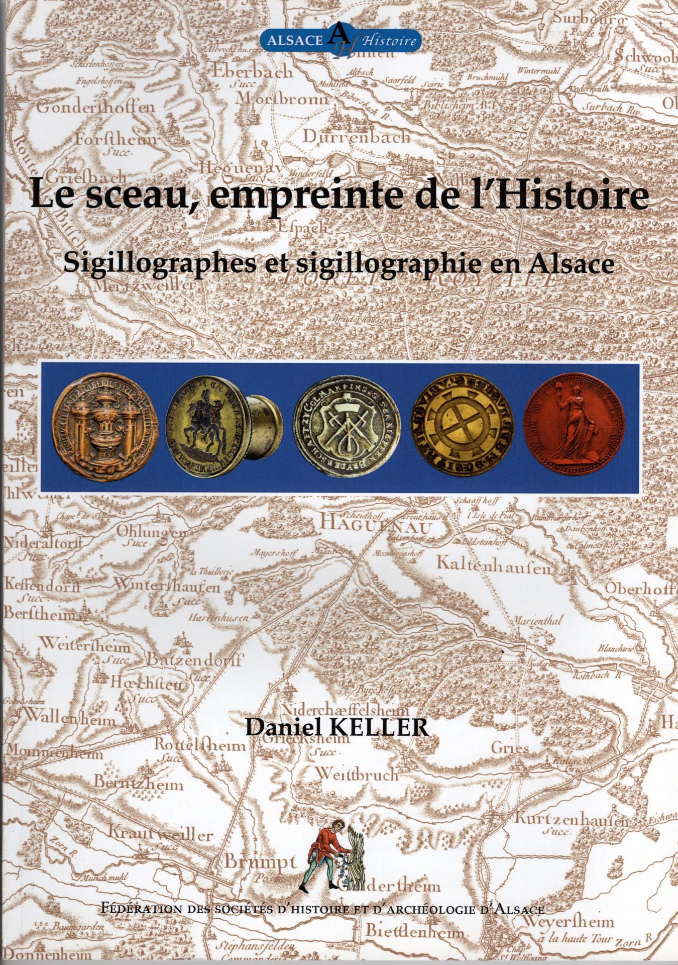 Collection Alsace Histoire Tome 10 - Le sceau, empreinte de l'Histoire. Sigillographes et sigillographie en Alsace