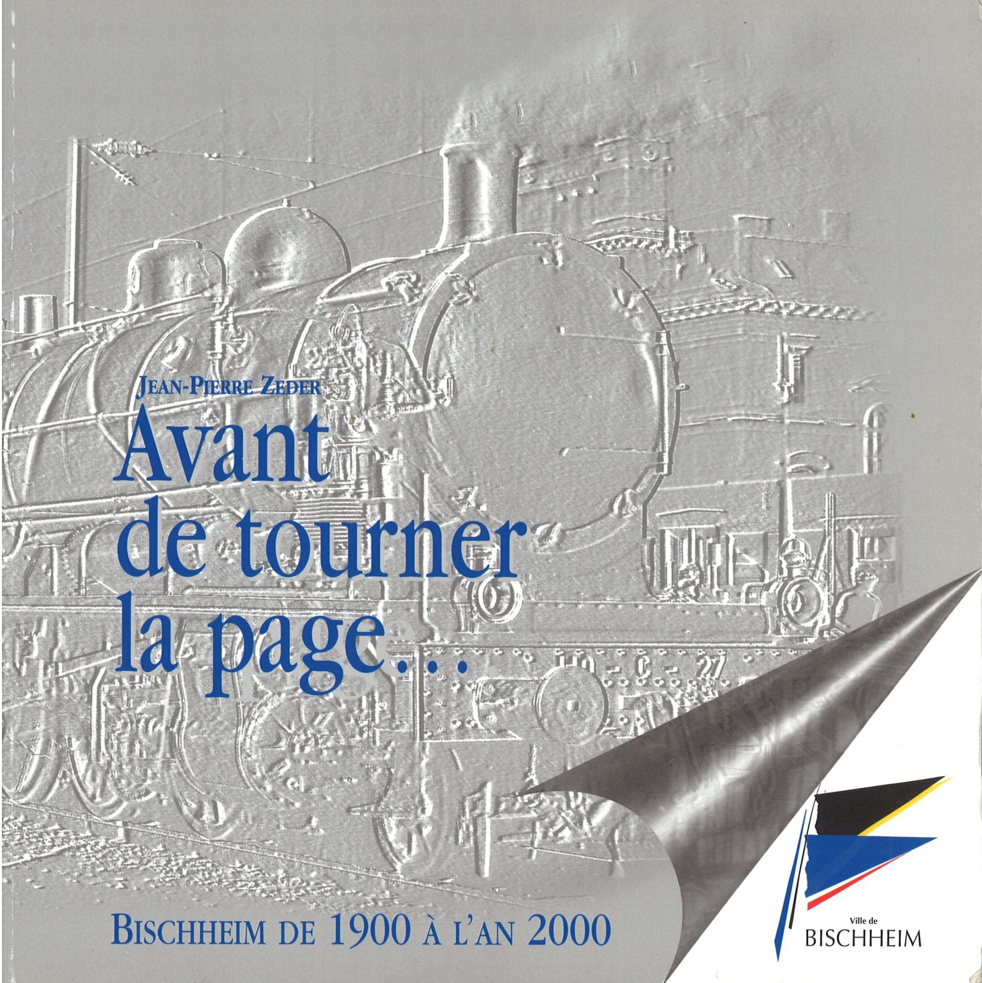 Avant de tourner la page... Bischheim de 1900 à l'an 2000