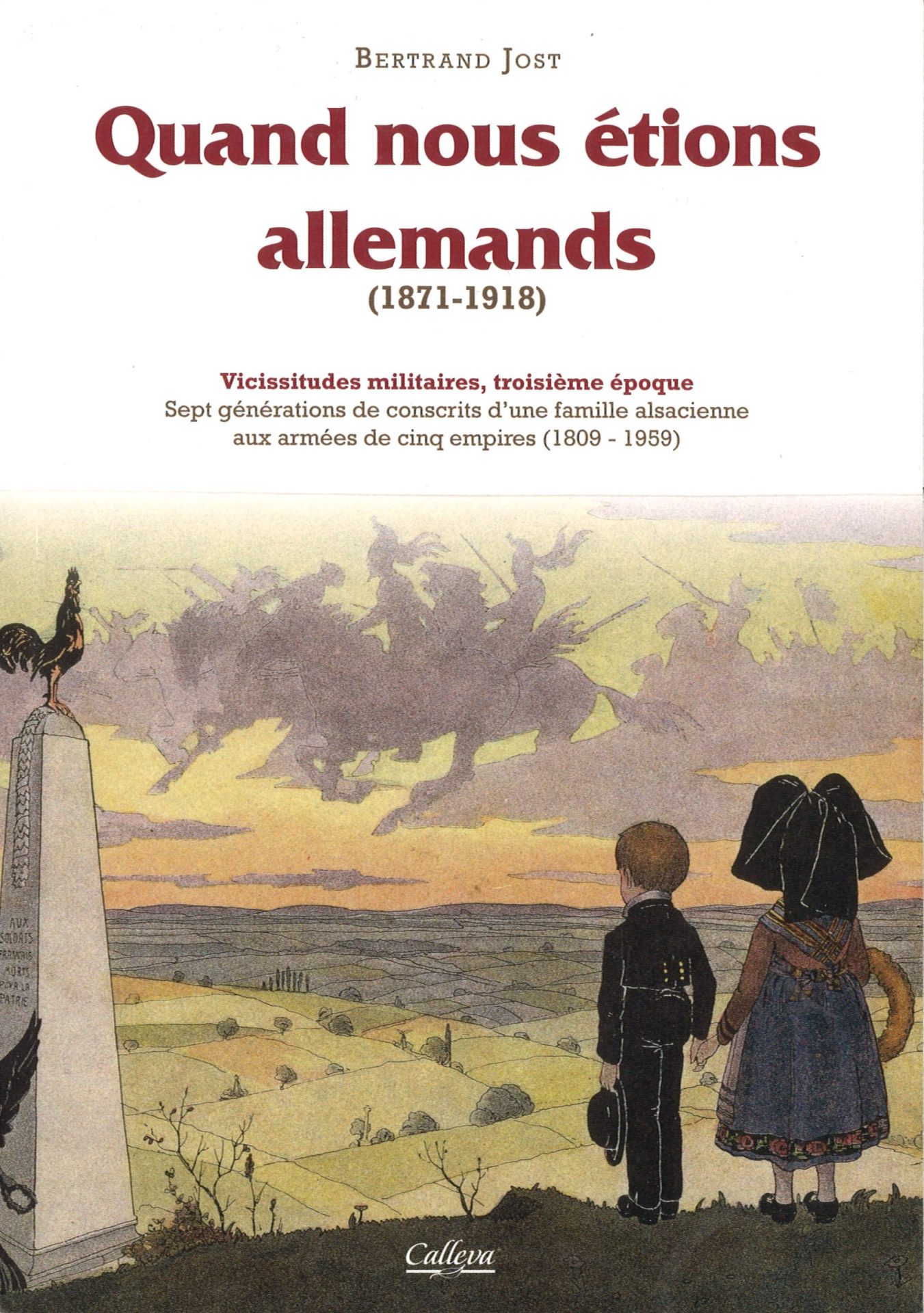 Quand nous étions allemands (1871-1918) - Vicissitudes militaires, troisième époque : Sept générations de conscrits d'une famille alsacienne aux armées de cinq empires (1809-1959)