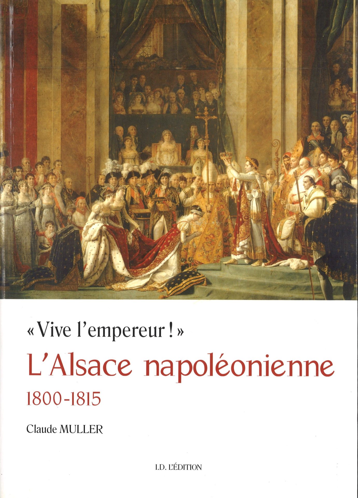 L'Alsace napoléonienne 1800-1815 - "Vive l'empereur !"