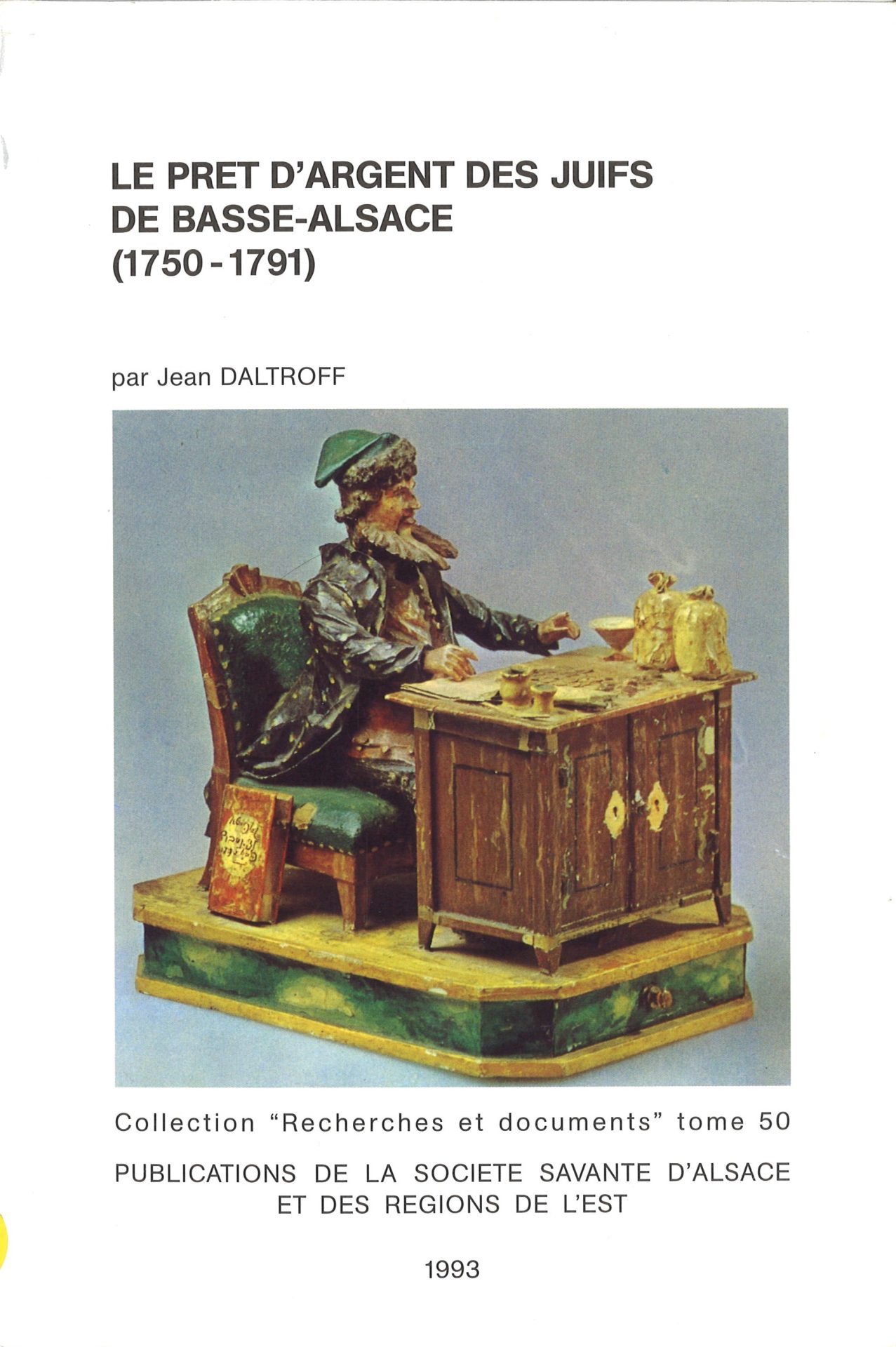 Le prêt d'argent des juifs en Basse-Alsace (1750-1791) - Société Savante d'Alsace et des régions de l'Est - Recherches et documents - Tome 50