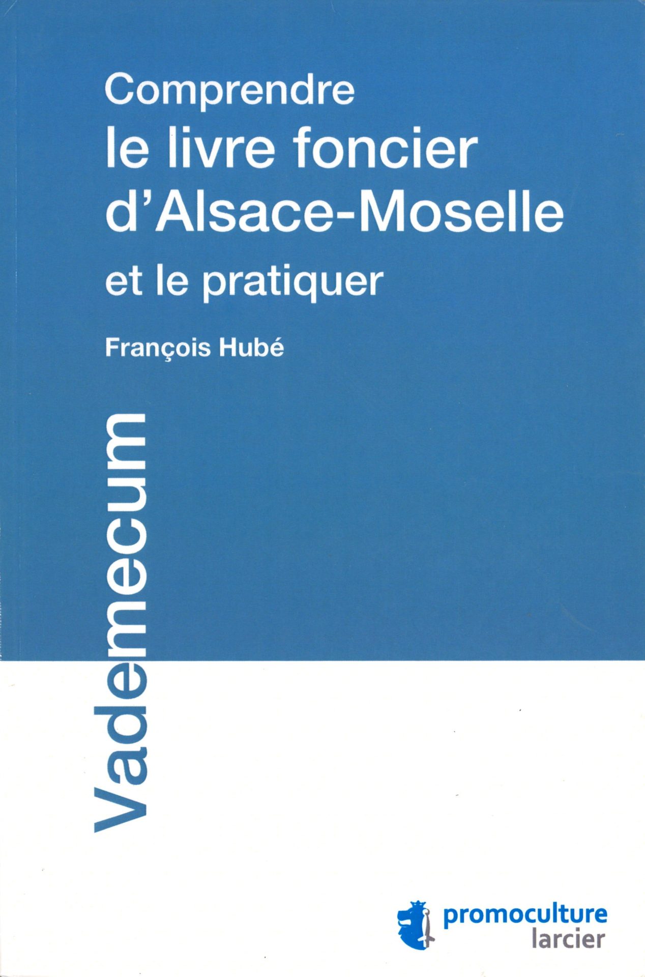 Comprendre le livre foncier d'Alsace-Moselle et le pratiquer
