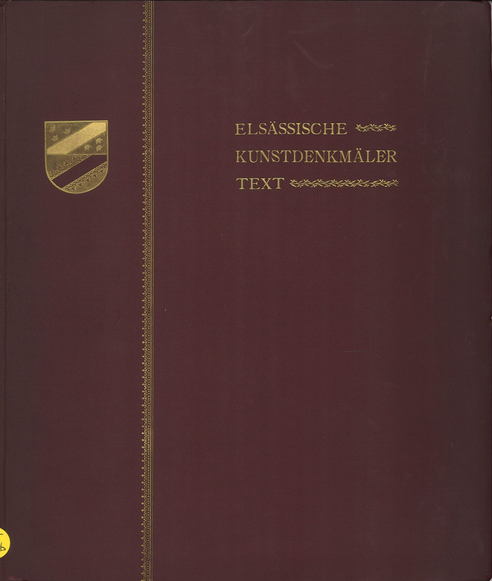 Monuments d'art de l'Alsace et de la Lorraine - I : Monuments d'art d'Alsace - Texte - Elsässische und Lothringische Kunstdenkmäler - I : Elsässische Kunstdenkmäler - Text