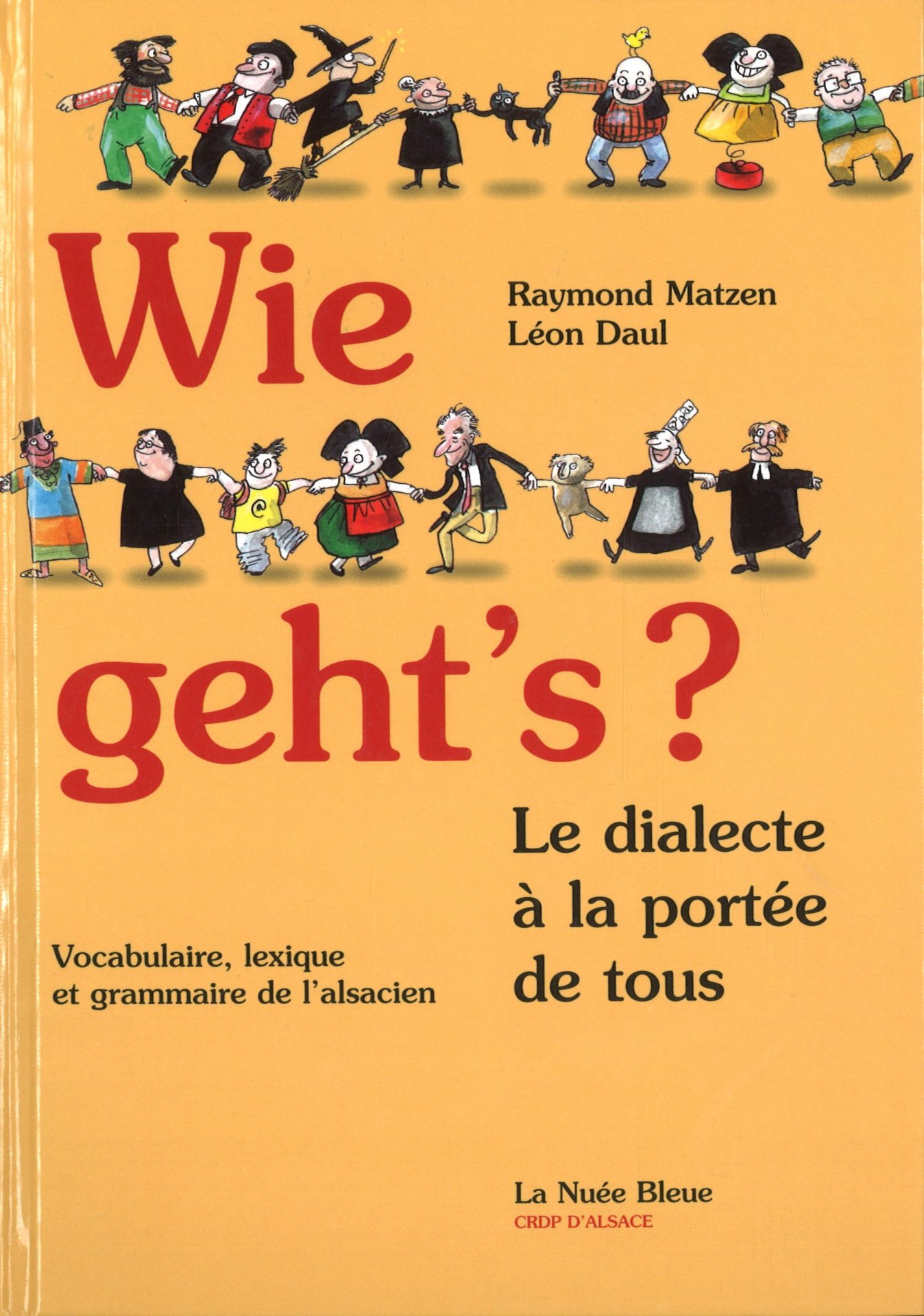 Wie geht's ? Le dialecte à la portée de tous - Vocabulaire, lexique et grammaire de l'alsacien