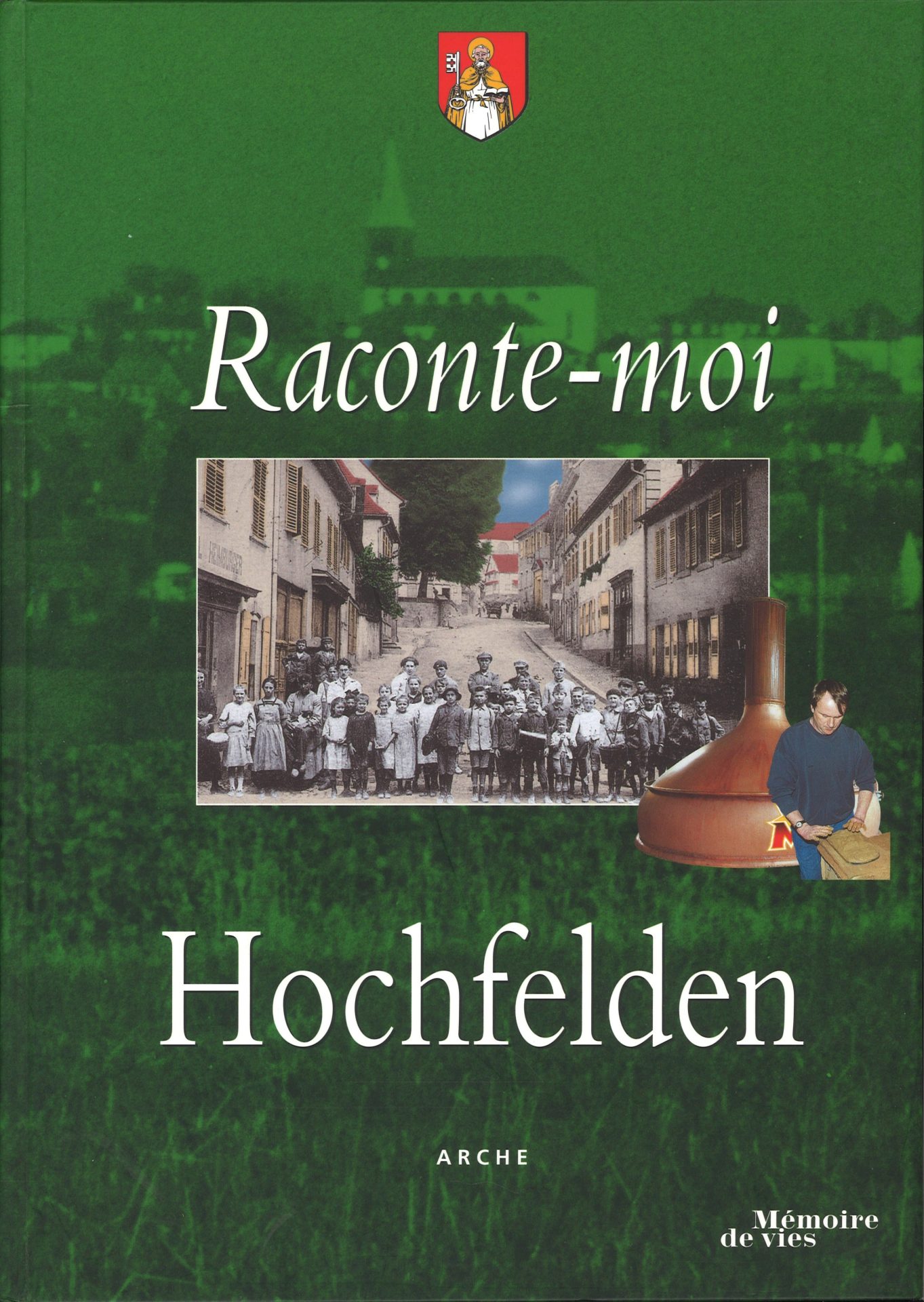 Raconte-moi Hochfelden - Mémoires de Vie