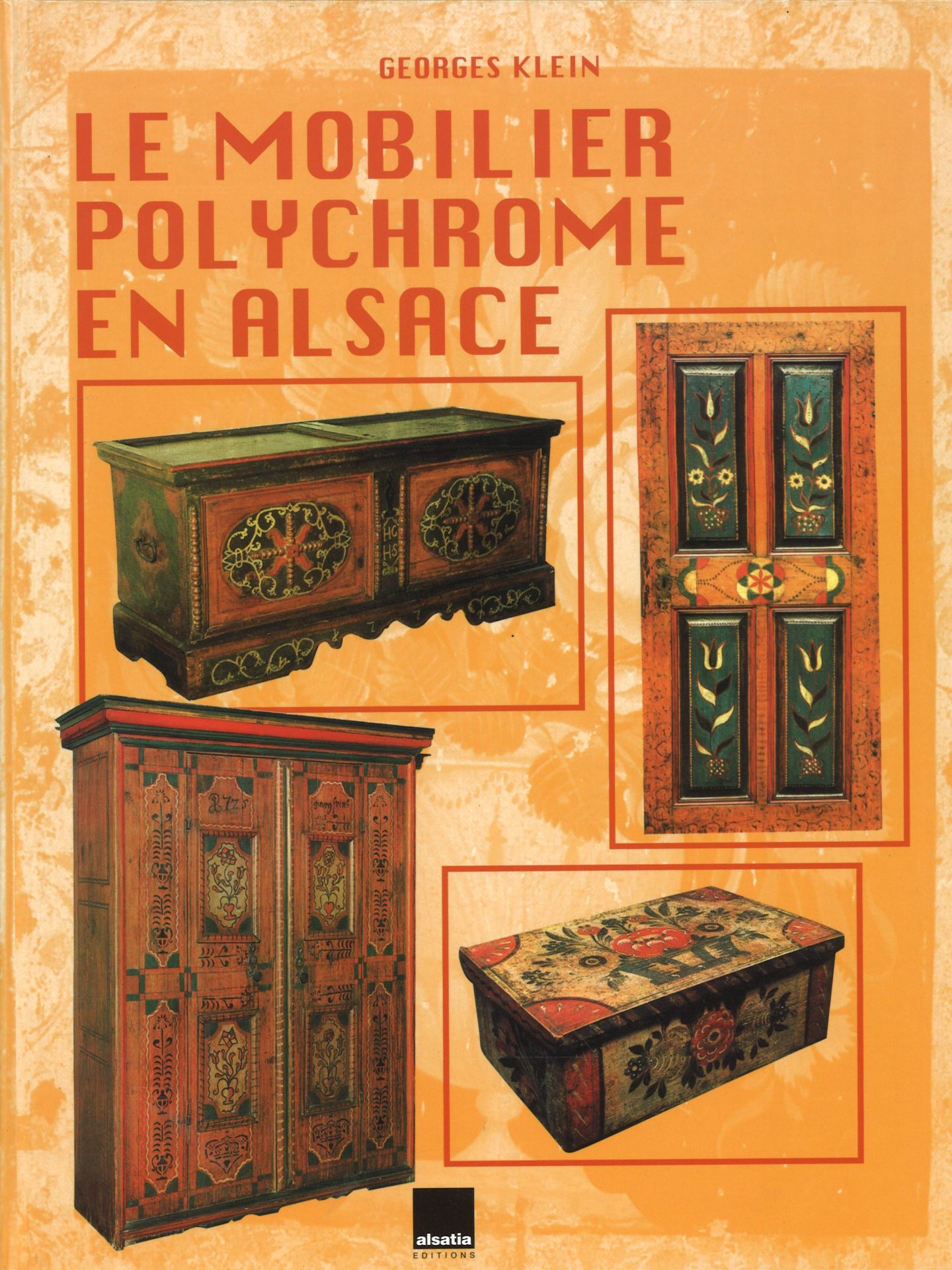Le mobilier polychrome en Alsace - Boiseries, mobilier et objets peints en milieu rural