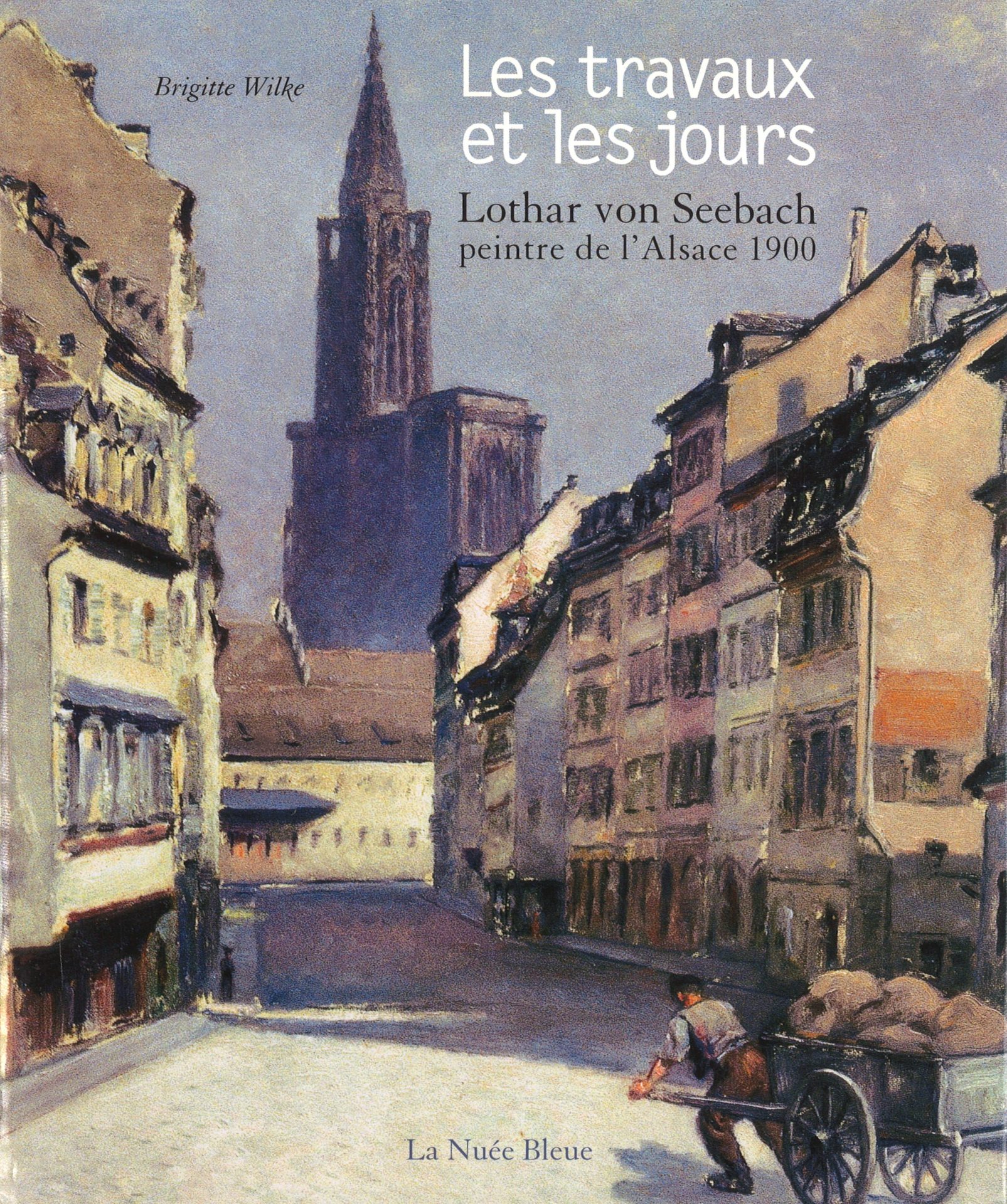 Les thravaux et les jours - Lothar von Seebach, peintre de l'Alsace 1900