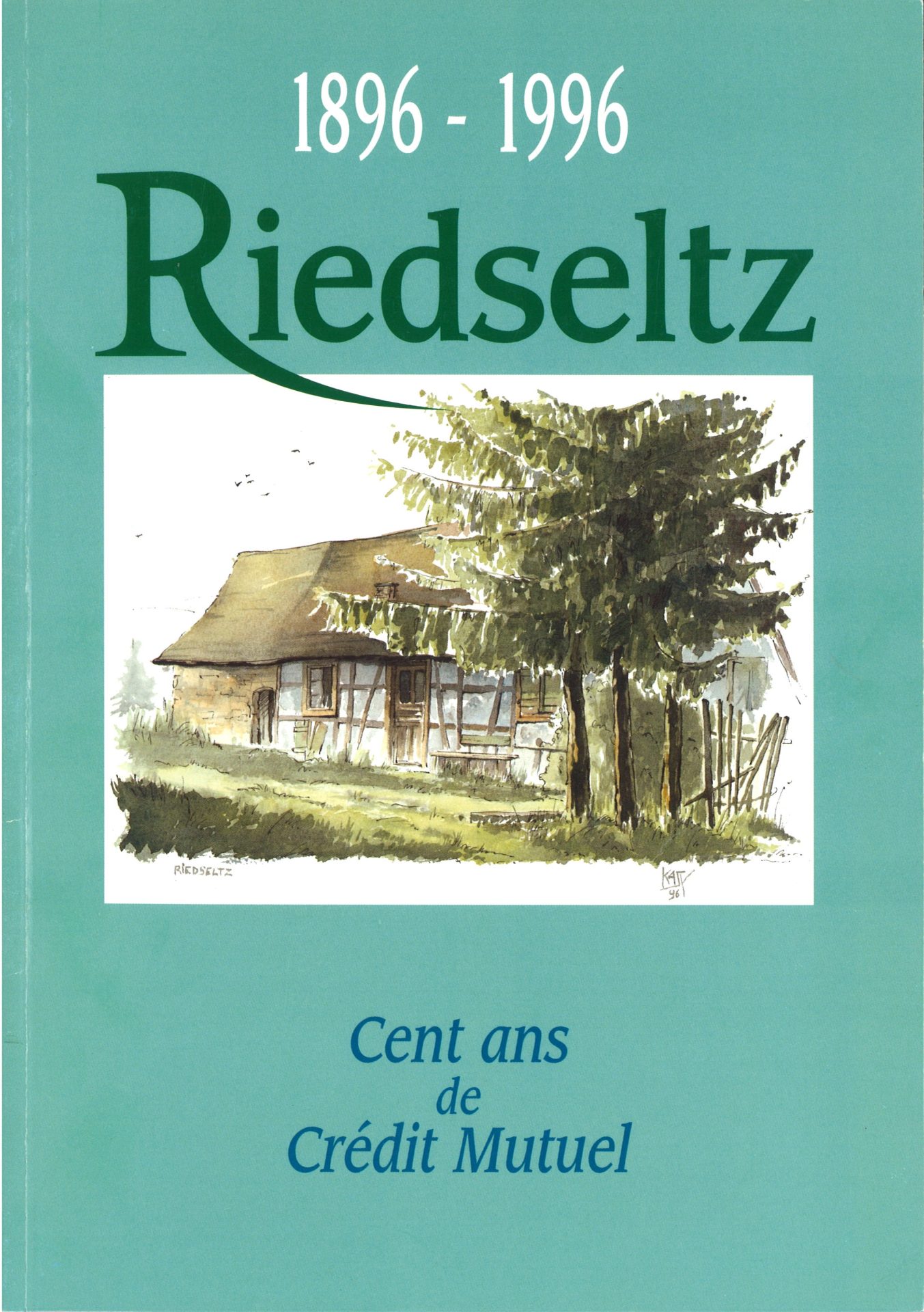 Riedseltz 1896-1996 : Cent ans de Crédit Mutuel
