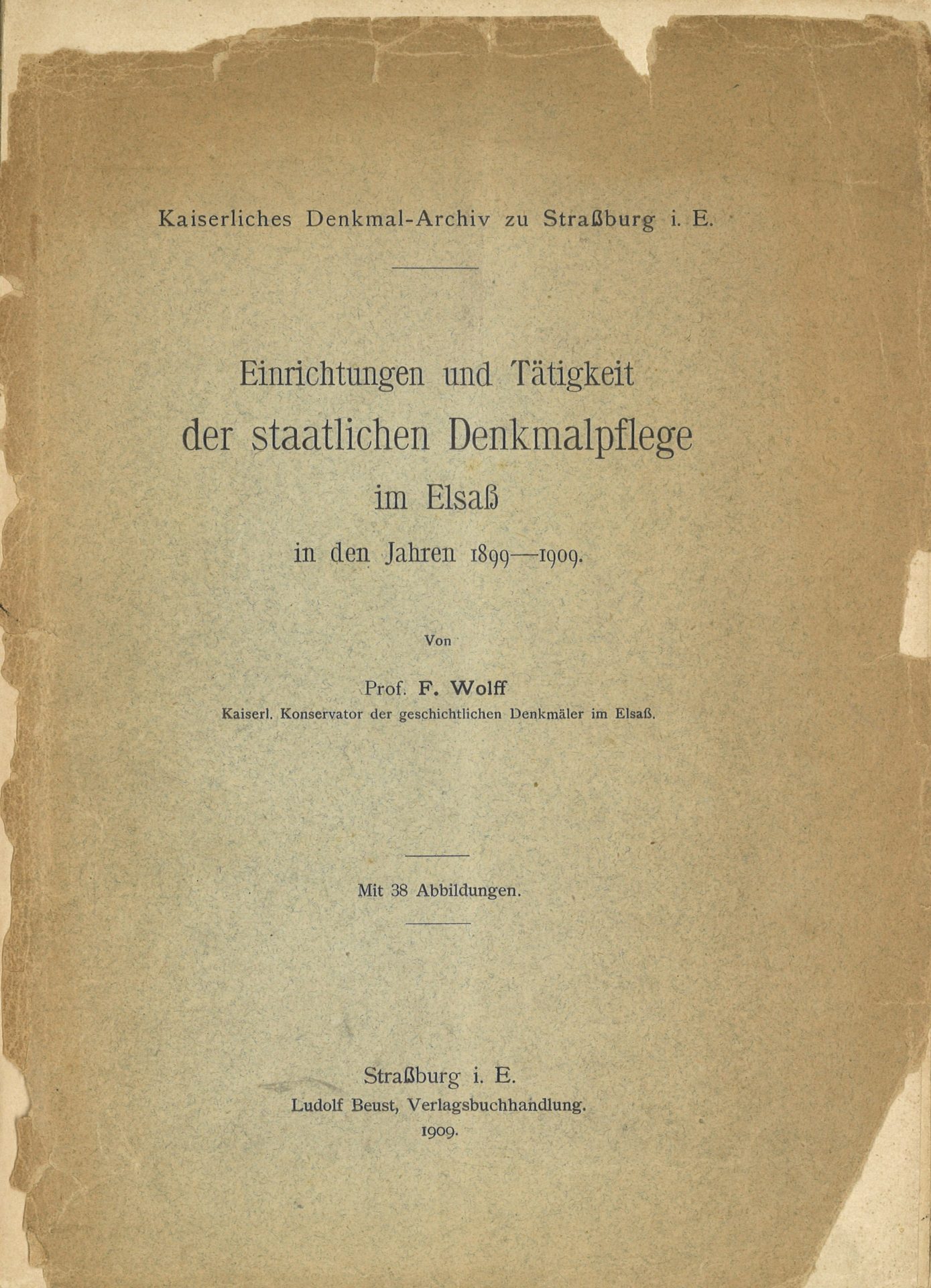 Einrichtungen und Tätigkeit det Staatlichen Denkmalpflege im Elsass in den Jahren 1899-1909