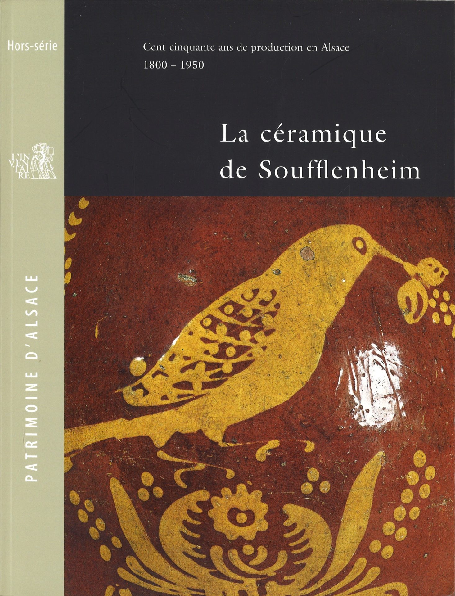 La céramique de Soufflenheim - Cent cinquante ans de production en Alsace - Inventaire général des monuments et des richesses artistiques de la France