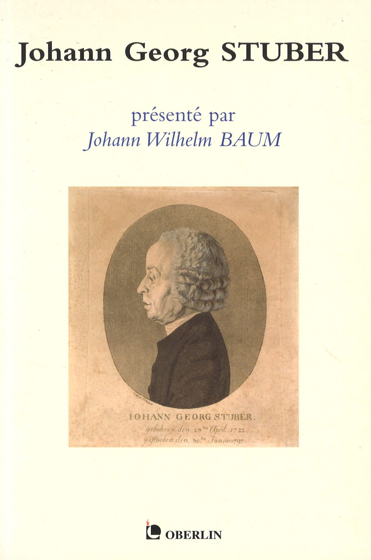 Johann Georg Stuber, devancier d'Oberlin au Ban de la Roche et pionnier d'une ère nouvelle à Strasbourg