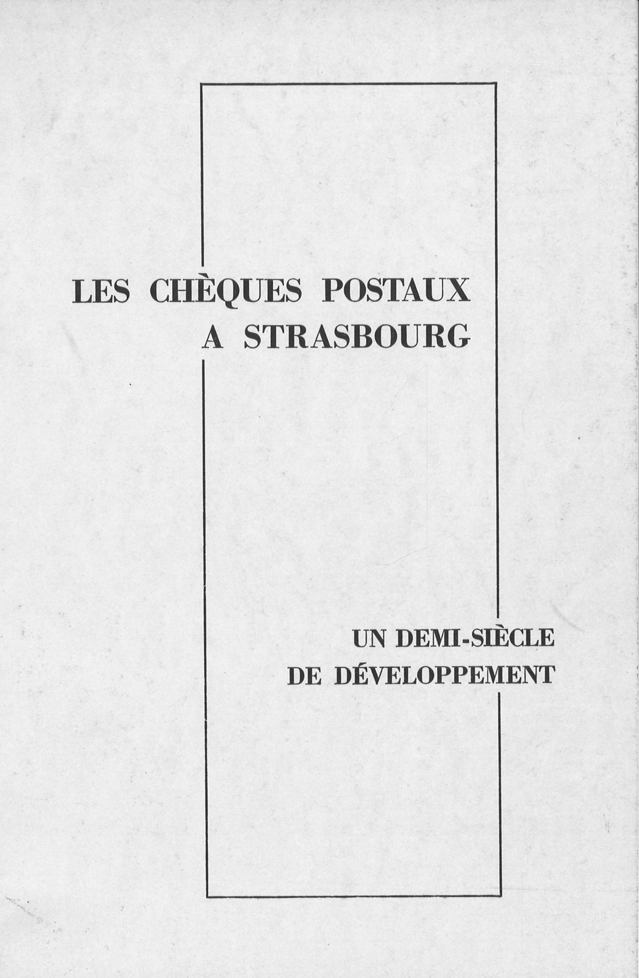 Les Chèques Postaux à Strasbourg - Un demi-siècle de développement