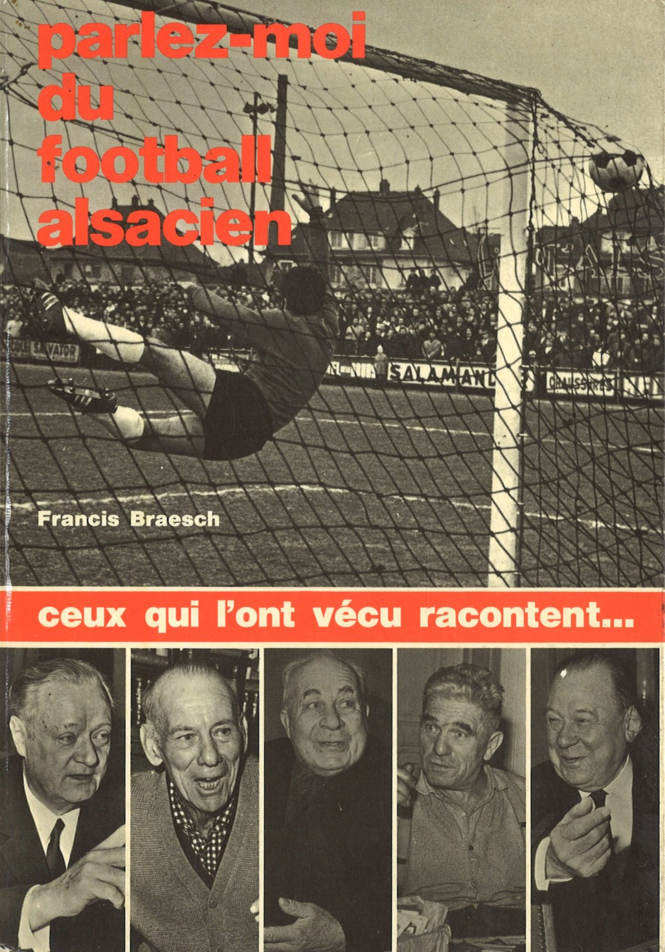 Parlez-moi du football alsacien - Ceux qui l'ont vécu racontent...