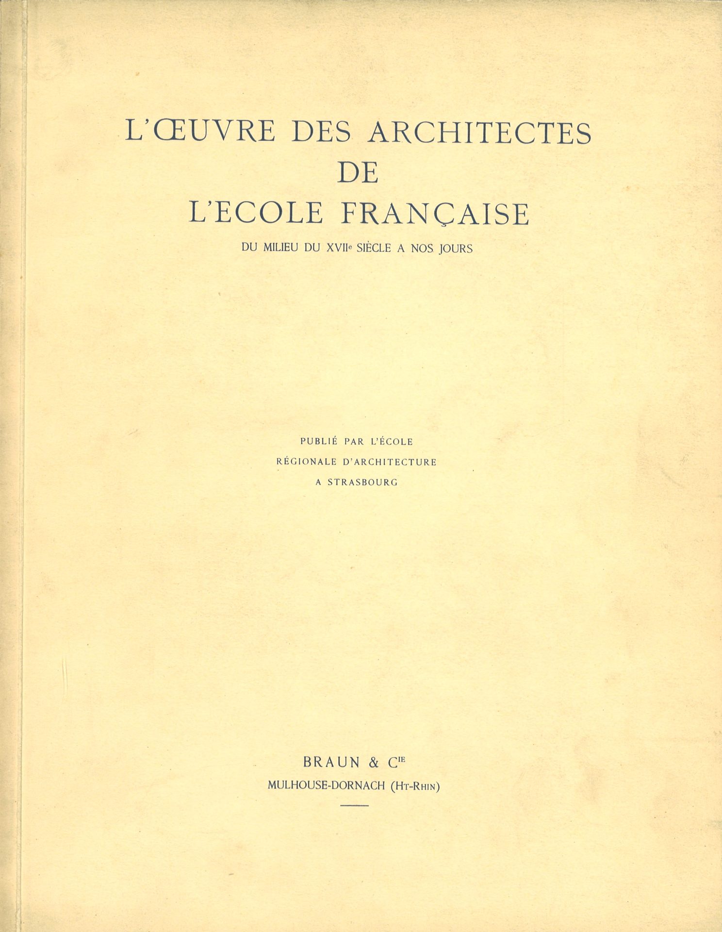 L'oeuvre des architectes de l'école française du milieu du XVIIe siècle à nos jours