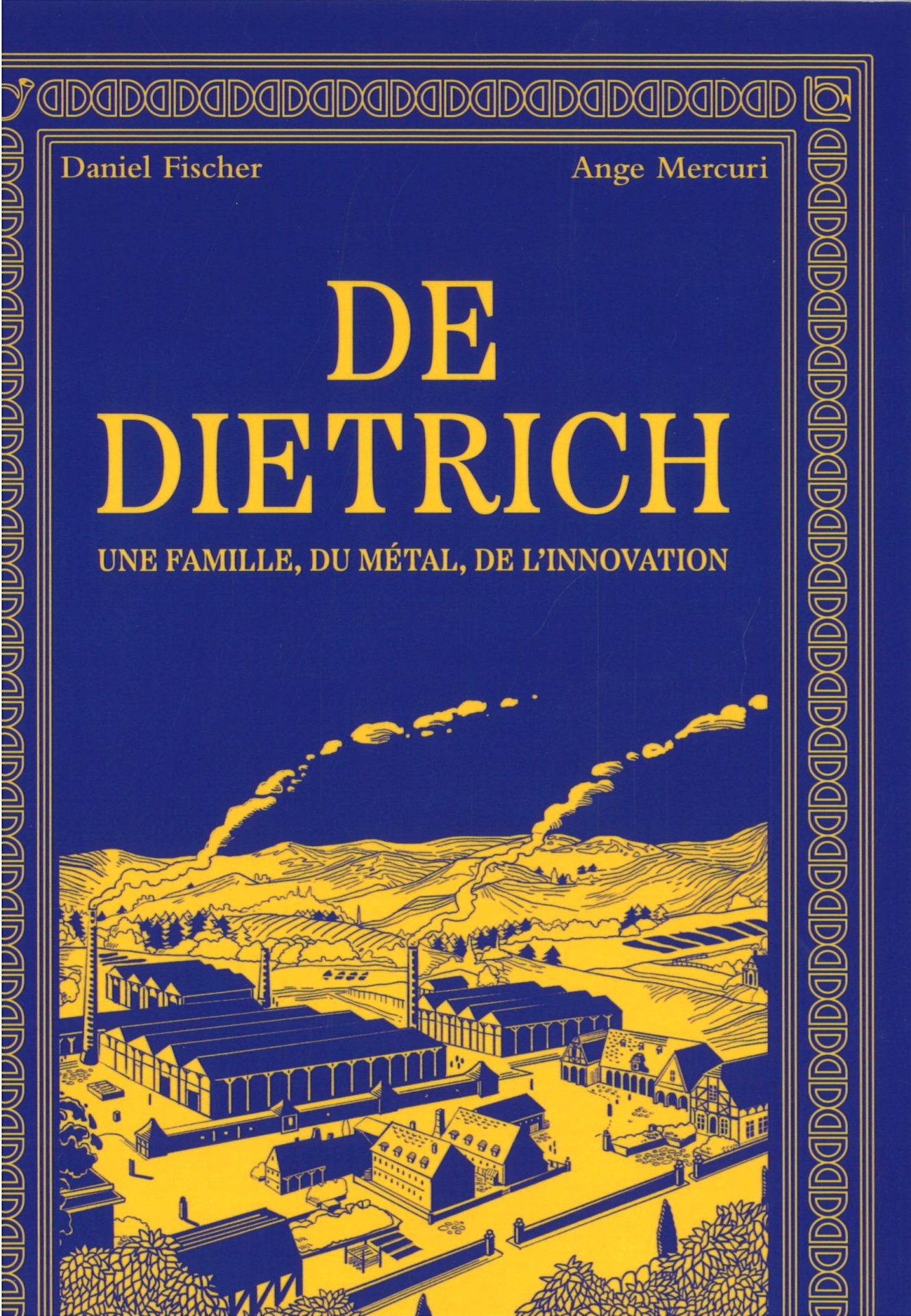 De Dietrich. Une famille, du métal, de l'innovation