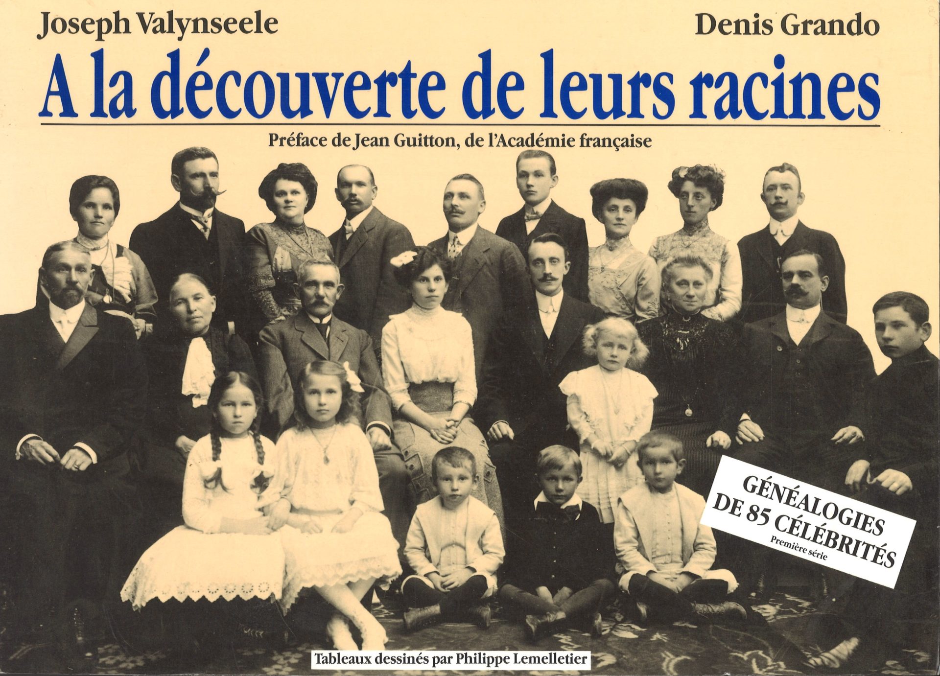 A la découverte de leurs racines - Généalogies de 85 célébrités - Première série