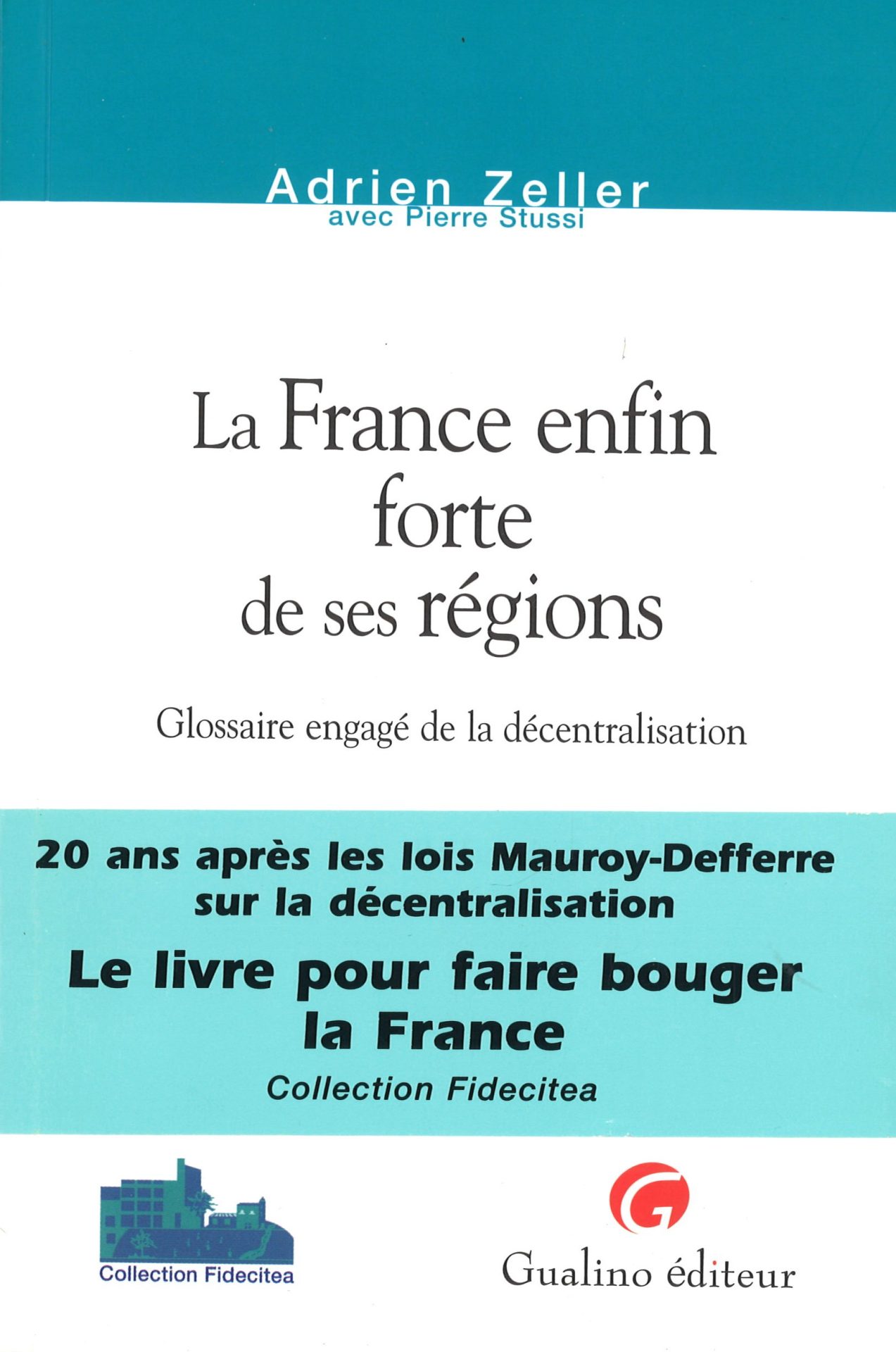 La France enfin forte de ses régions - Glossaire engagé de la décentralisation
