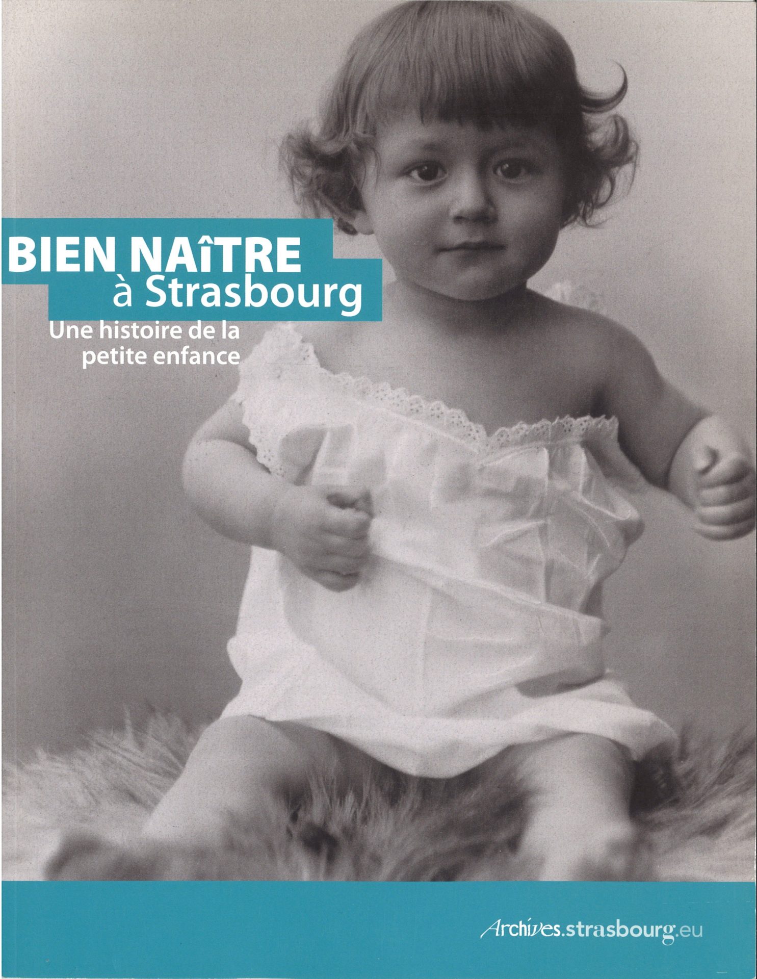 Bien naître à Strasbourg - Une histoire de la petite enfance