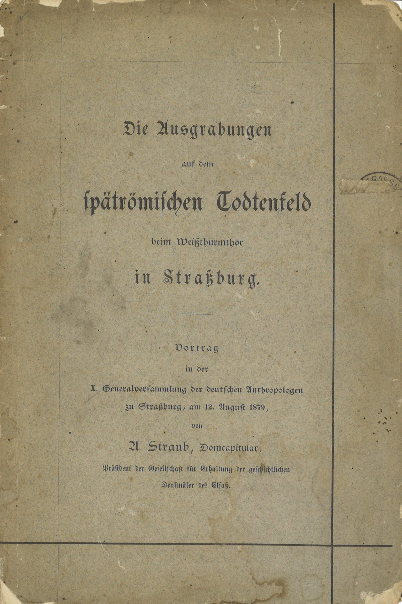 Die Ausgraben auf dem spätrömischen Todtenfeld beim Weissturmthor in Strassburg