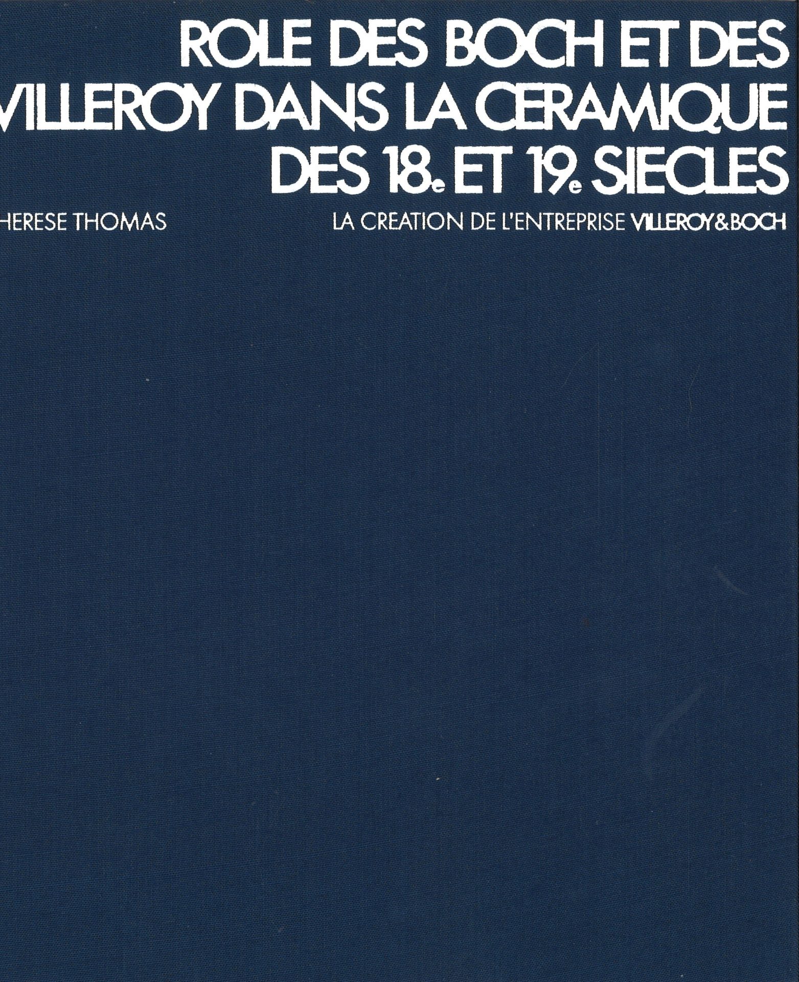 Rôle des Boch et des Villeroy dans la céramique des 18e et 19e siècles - La création de l'entreprise Villeroy & Boch