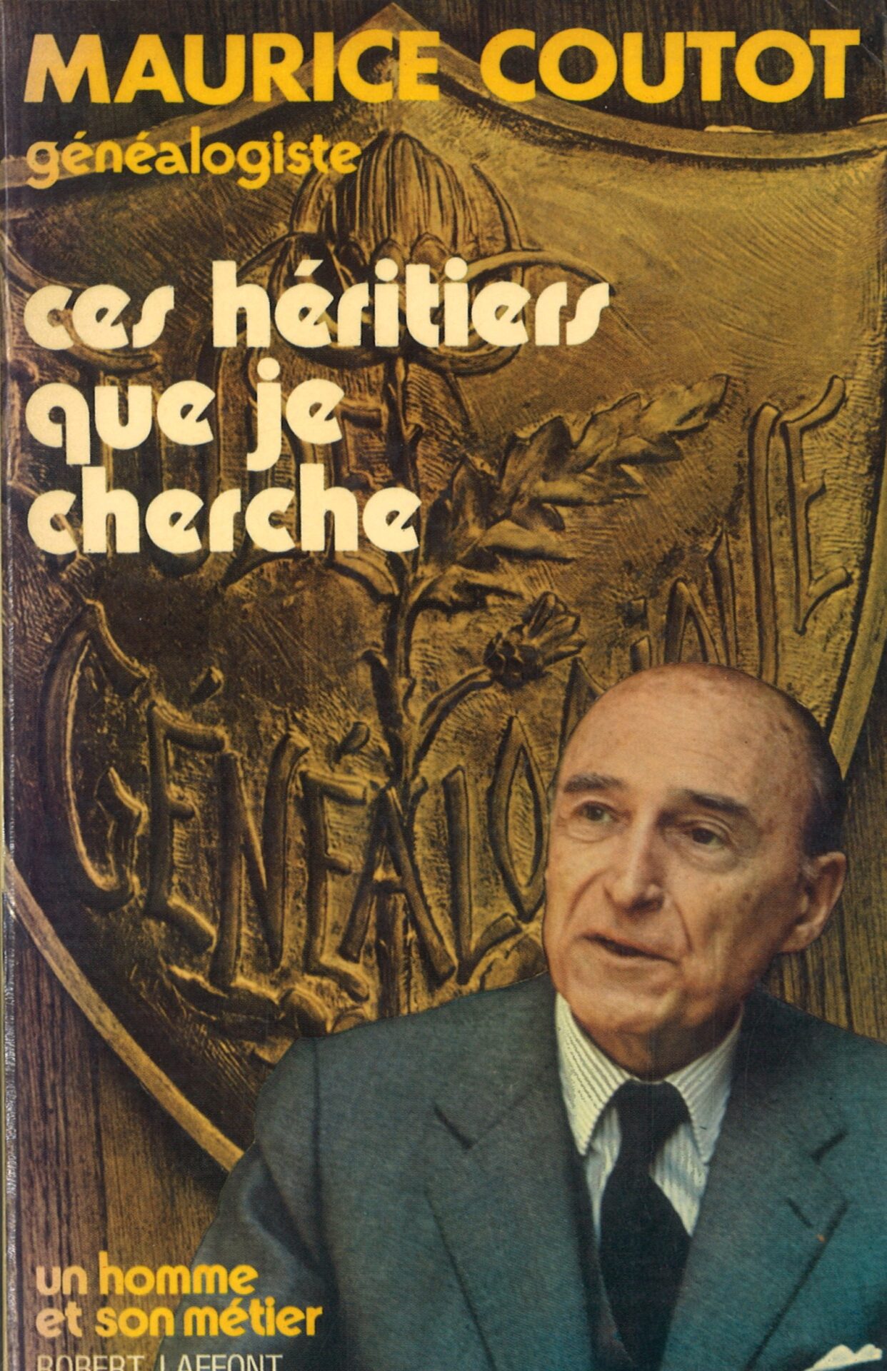 Ces héritiers que je cherche - Un homme et son métier