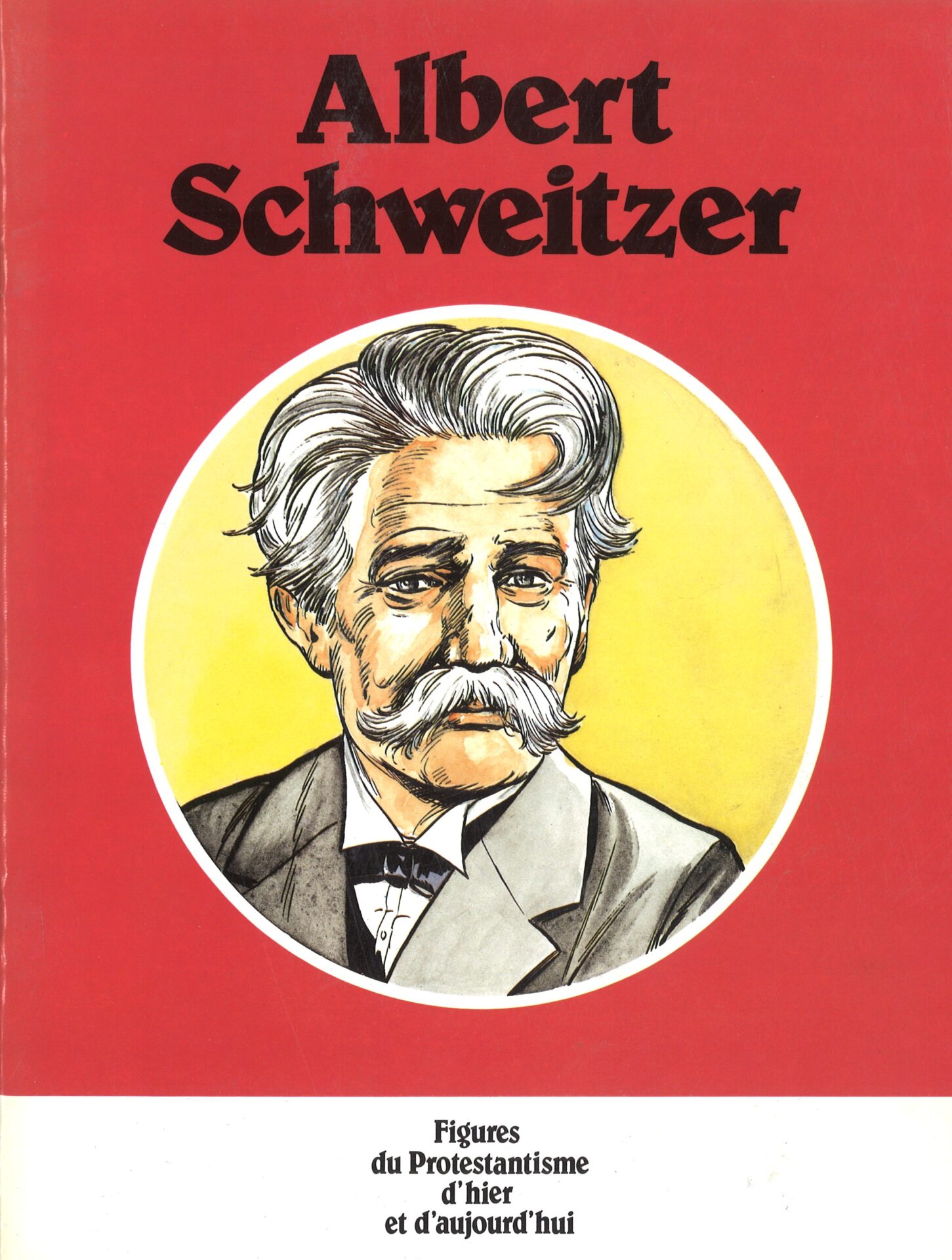 Albert Schweitzer - Figures du protestantisme d'hier et d'aujourd'hui