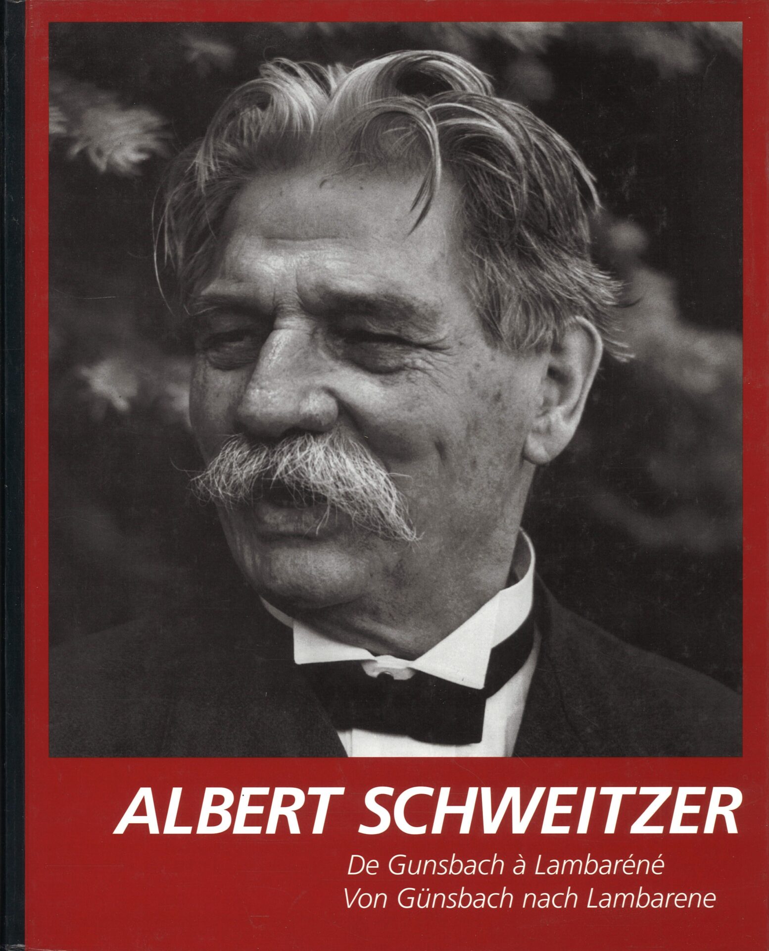 Albert Schweitzer - De Gunsbach à Lambaréné - Von Günsbach nach Lambarene