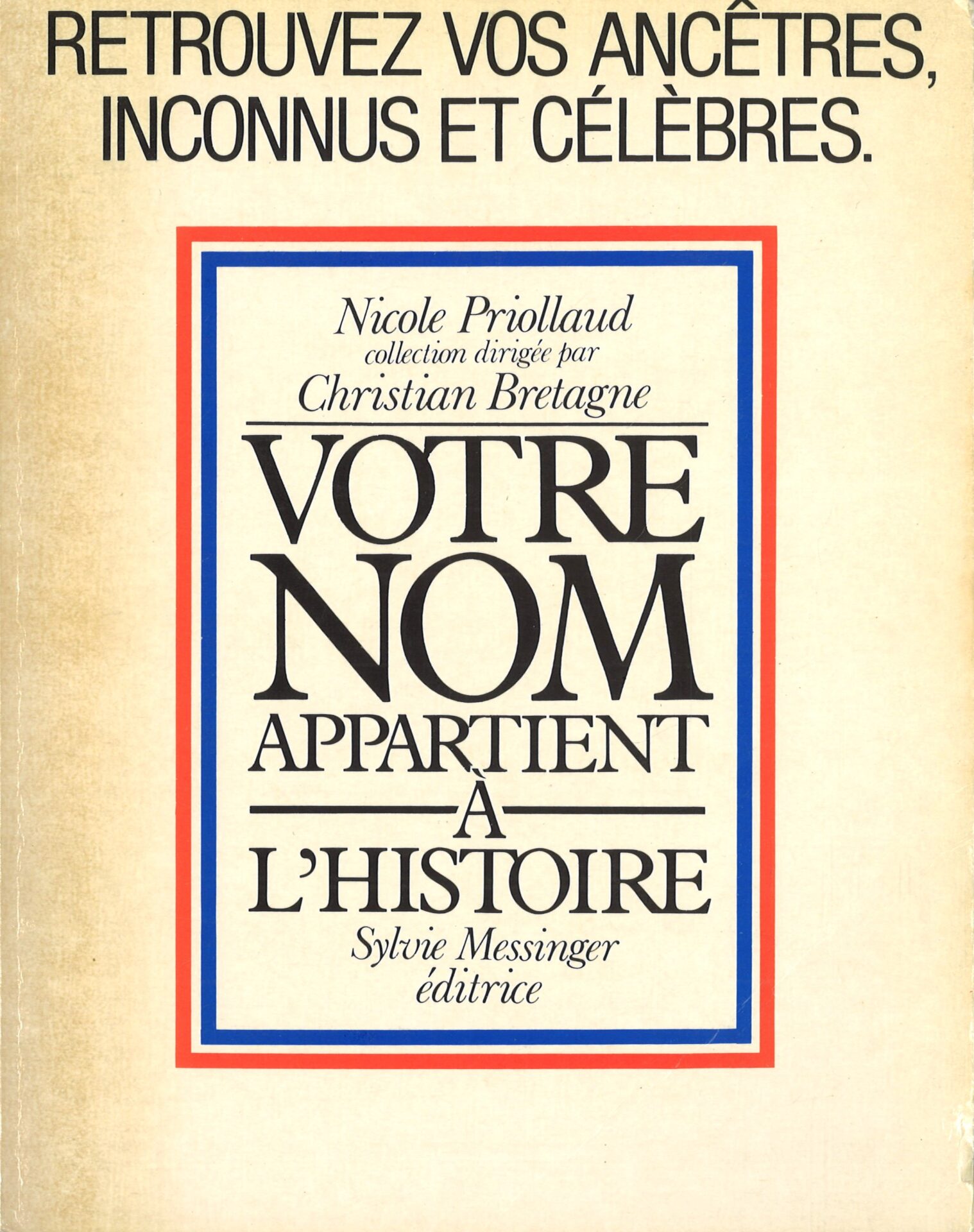 Retrouvez vos ancêtres, inconnus et célèbres - Votre nom appartient à l'histoire