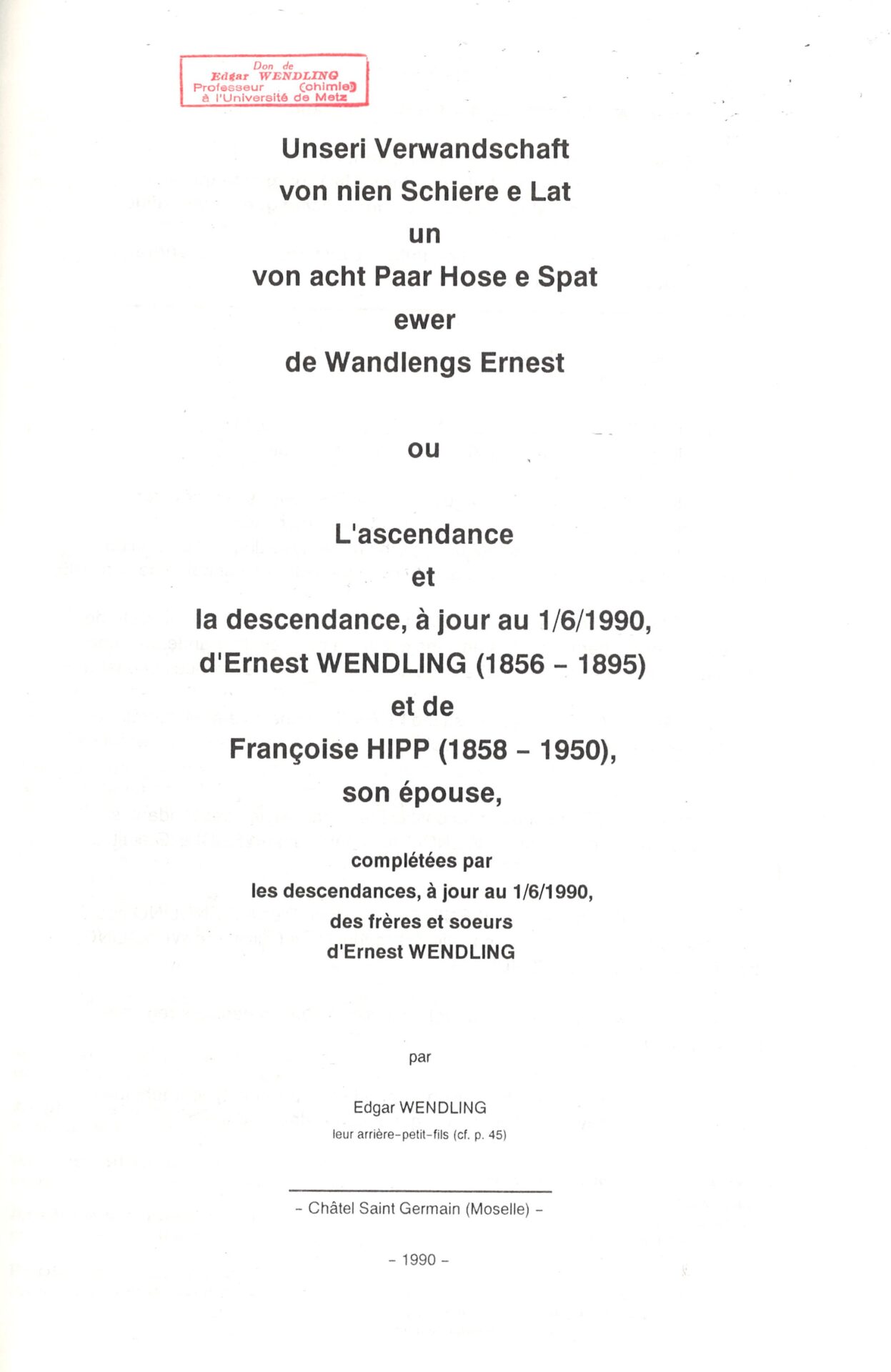 L'ascendance et la descendance, à jour au 1/6/1990, d'Ernest WENDLING (1856-1895) et de Françoise HIPP (1858-1950), son épouse