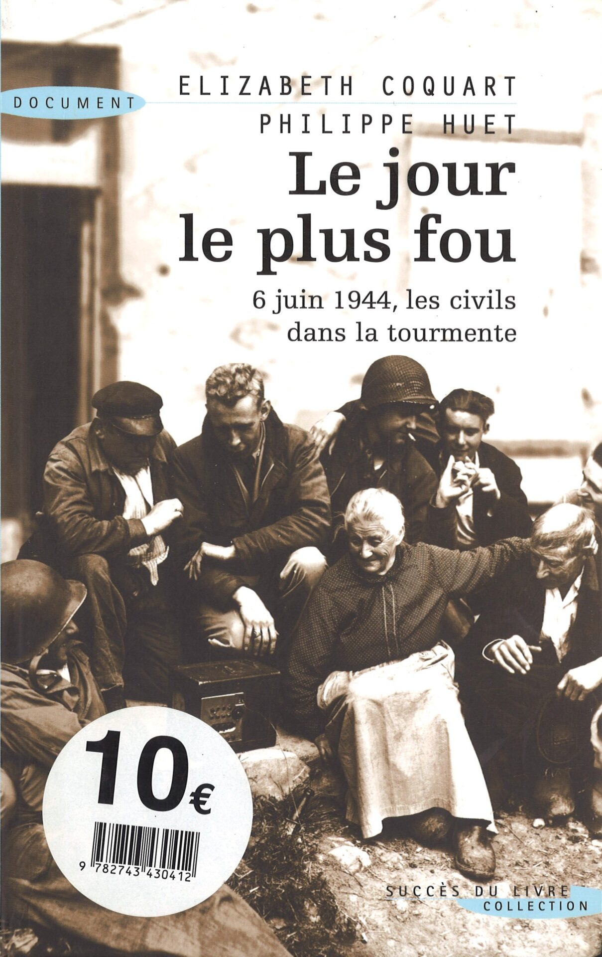 Le jour le plus fou - 6 juin 1944, les civils dans la tourmente