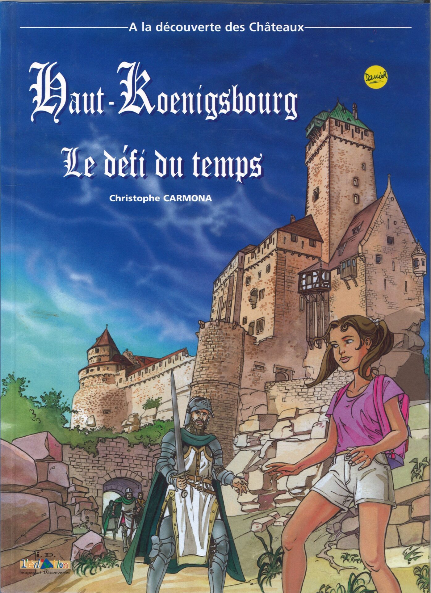 A la découverte des châteaux - Haut-Koenisbourg : Le défi du temps